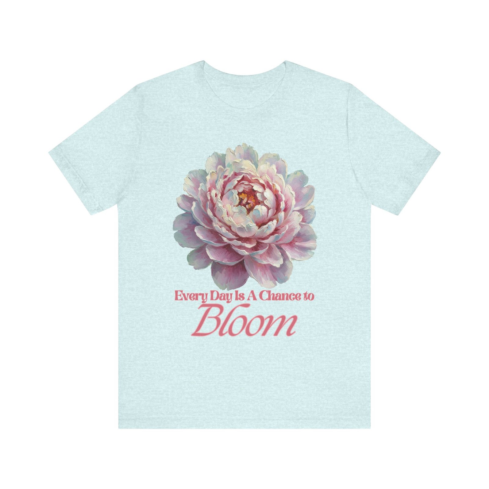 Every Day is a Chance to Bloom T-shirt - Image 29