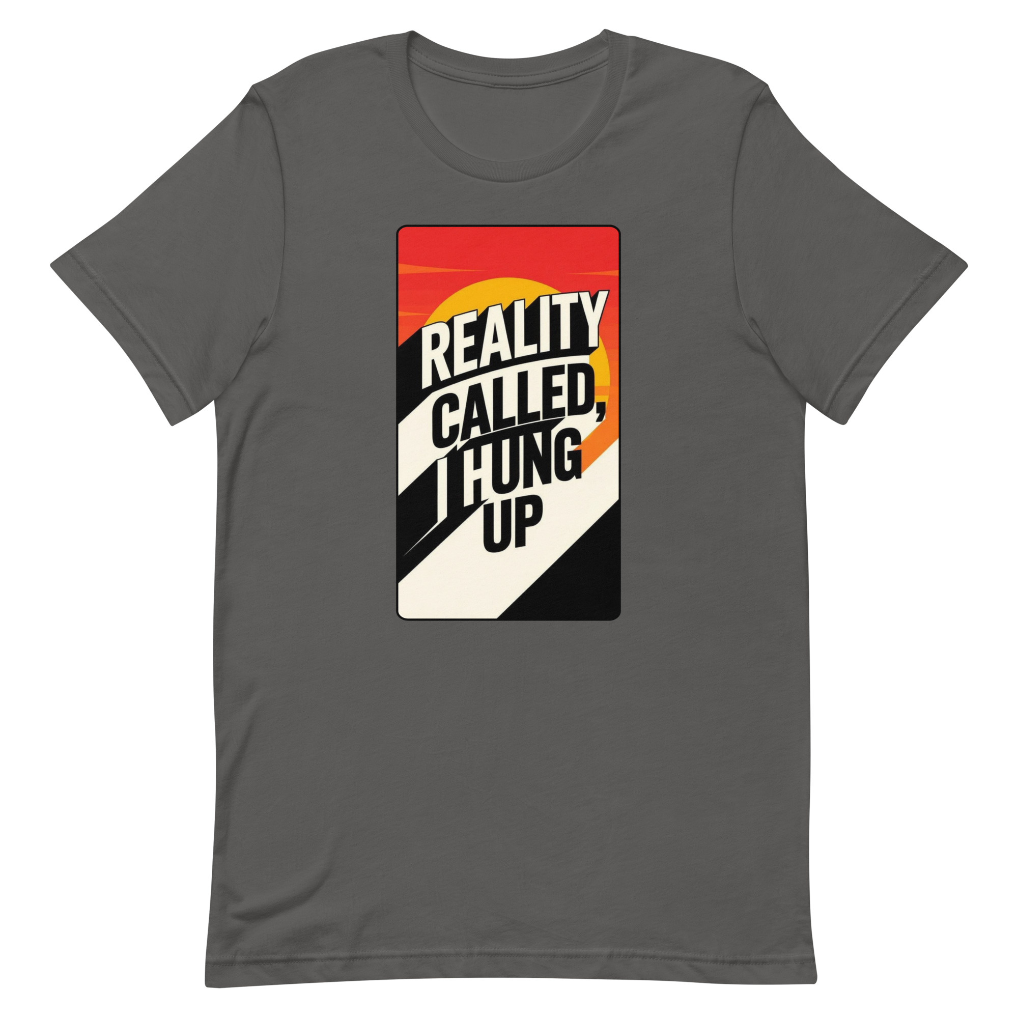 Reality Called I hung up Unisex t-shirt - Image 4