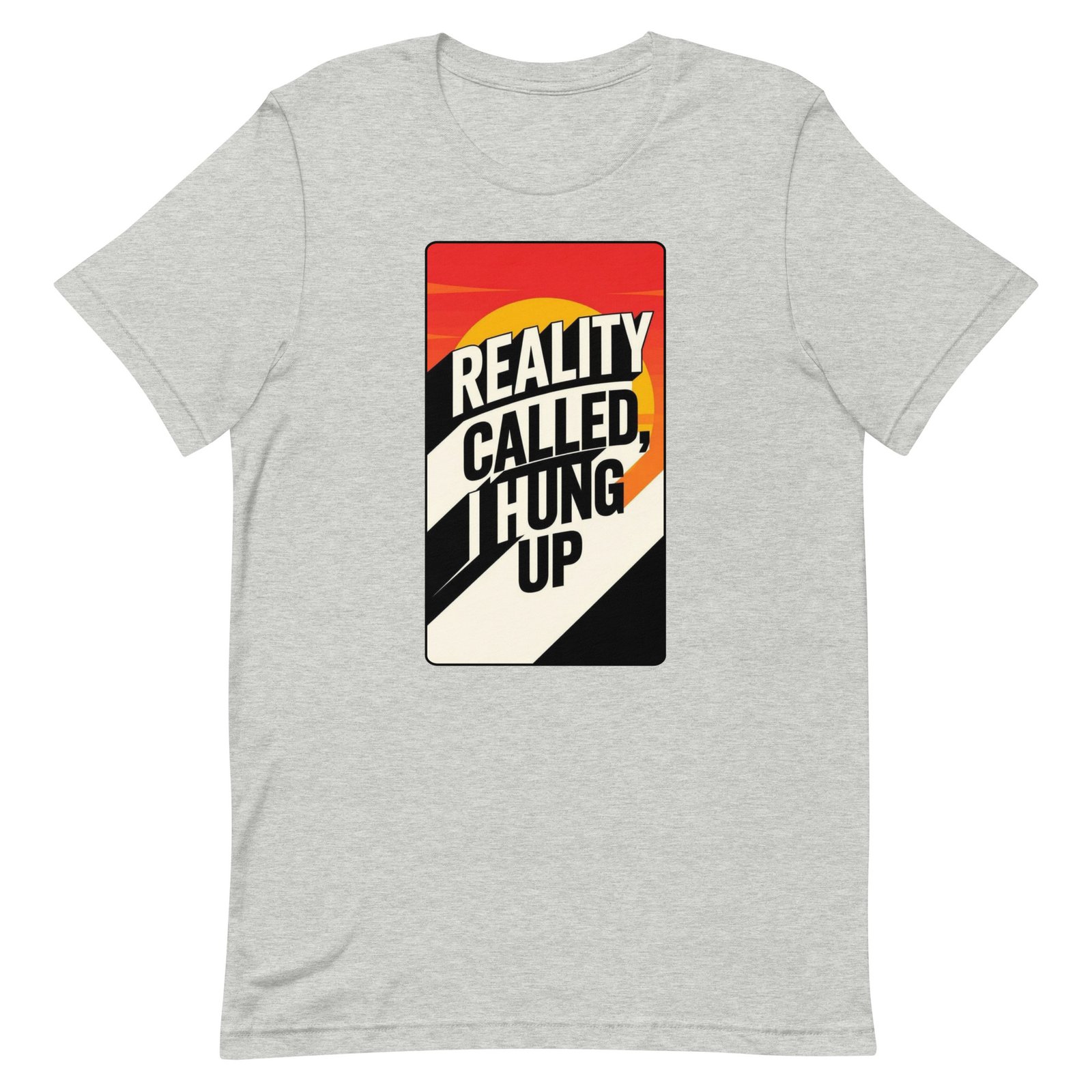 Reality Called I Hung UP! Unisex t-shirt - Image 5