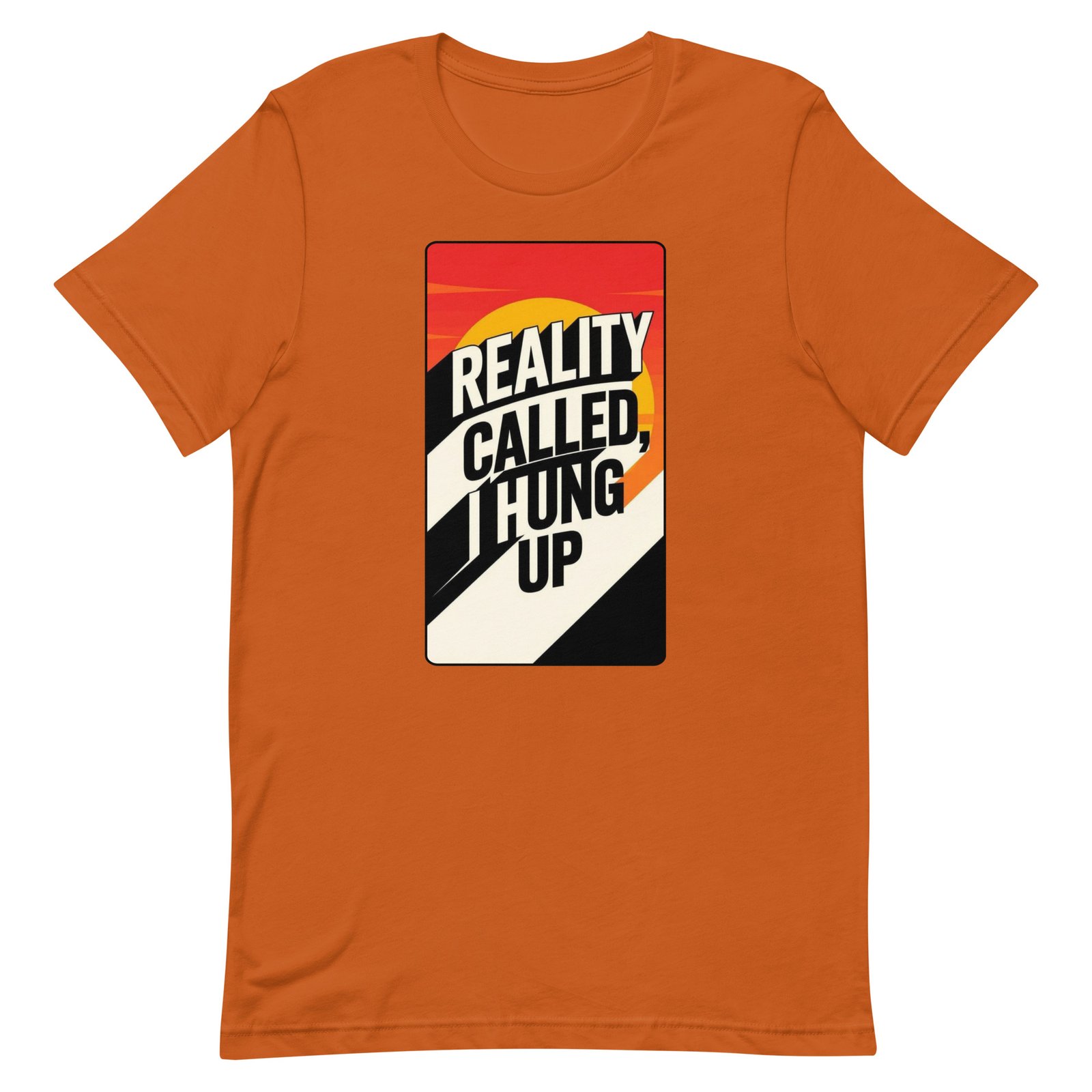 Reality Called I Hung UP! Unisex t-shirt - Image 6