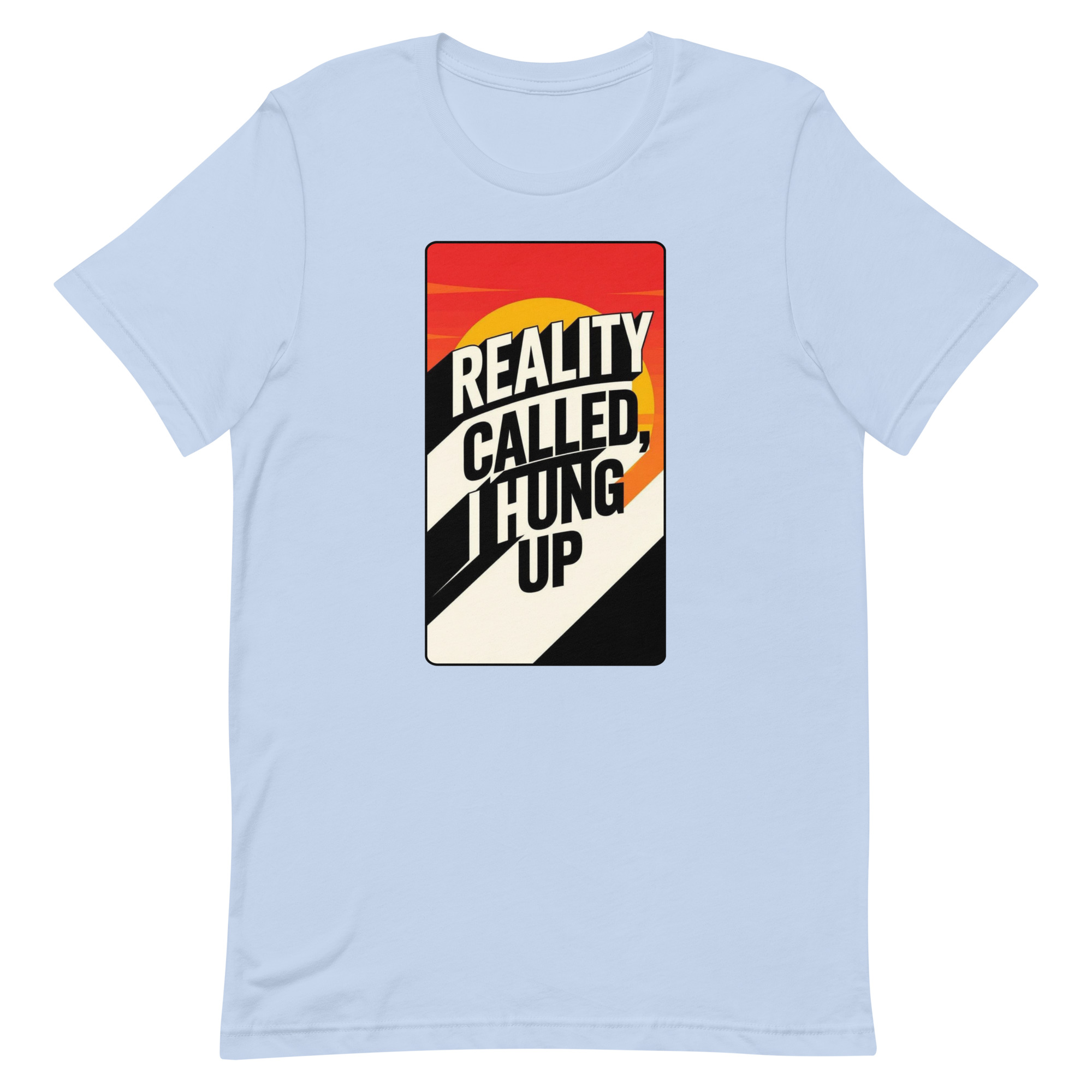 Reality Called I hung up Unisex t-shirt - Image 7