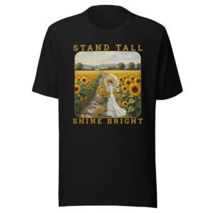 Stand Tall Shine Bright- Unisex t-shirt