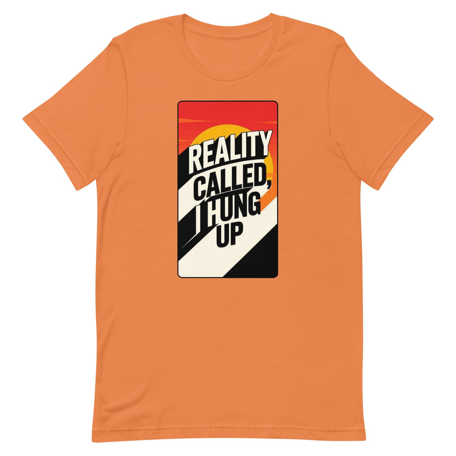 Reality Called I Hung UP! Unisex t-shirt - Image 12