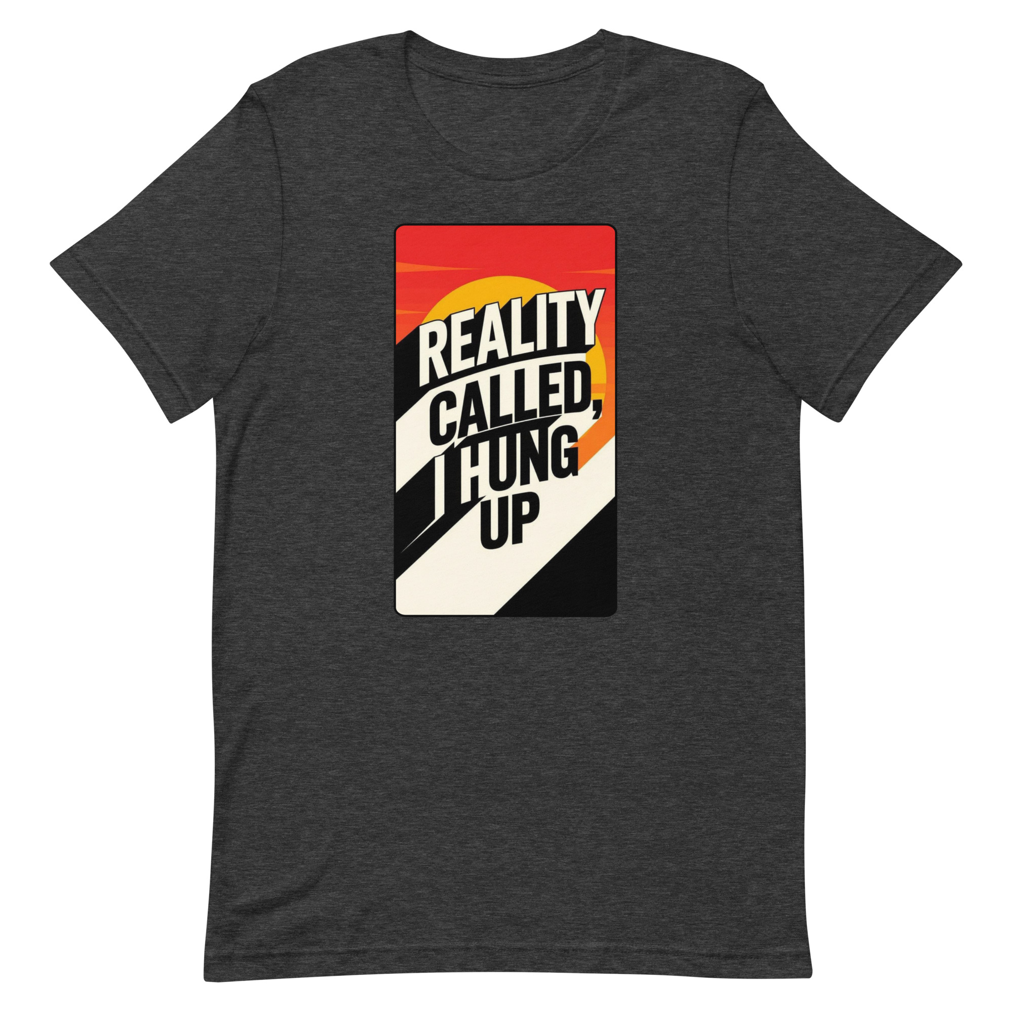 Reality Called I hung up Unisex t-shirt - Image 15
