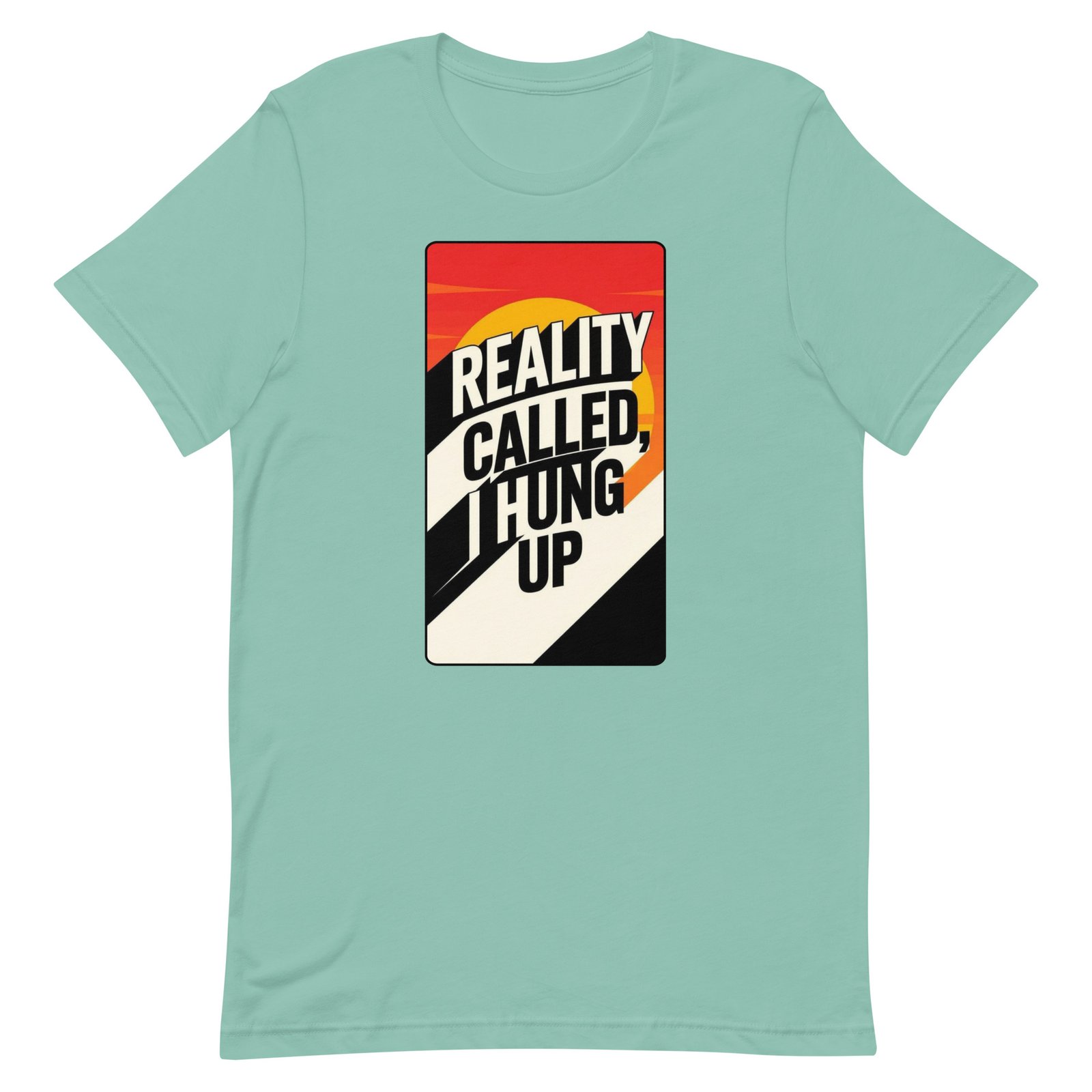 Reality Called I Hung UP! Unisex t-shirt - Image 16