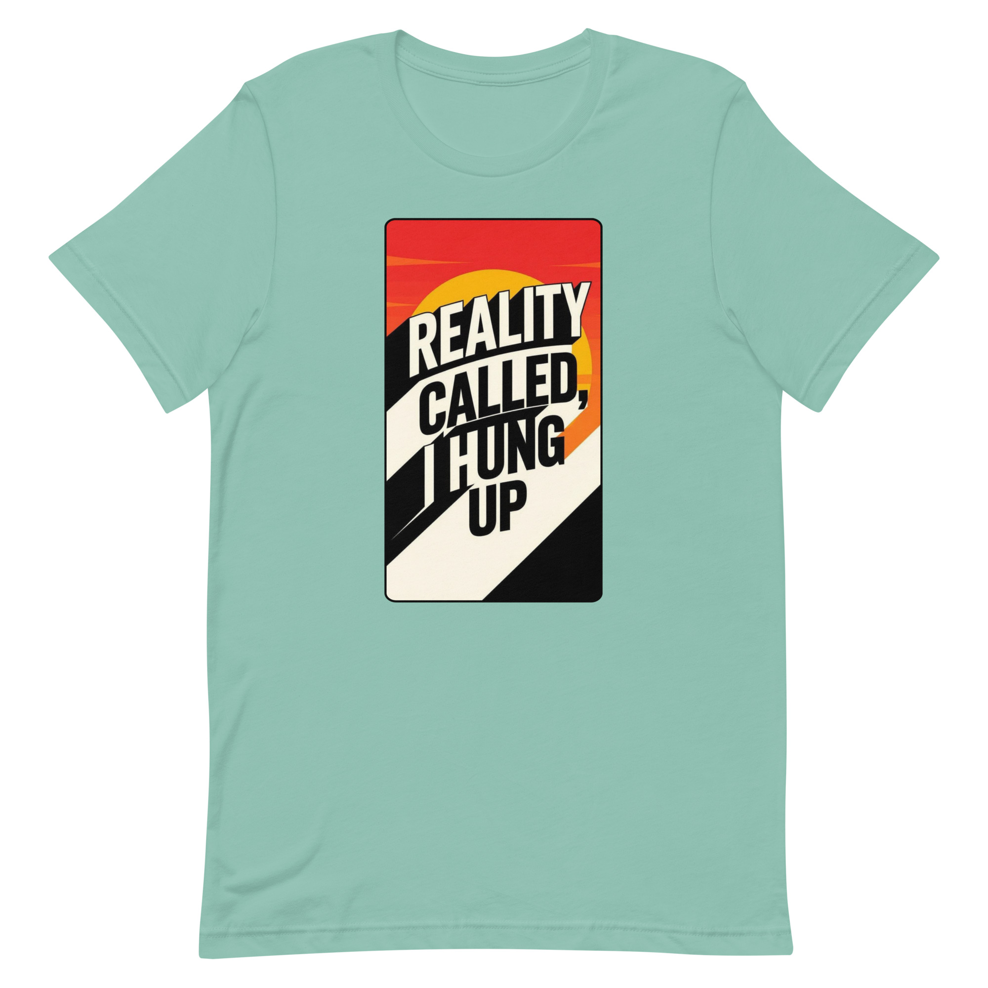 Reality Called I hung up Unisex t-shirt - Image 16