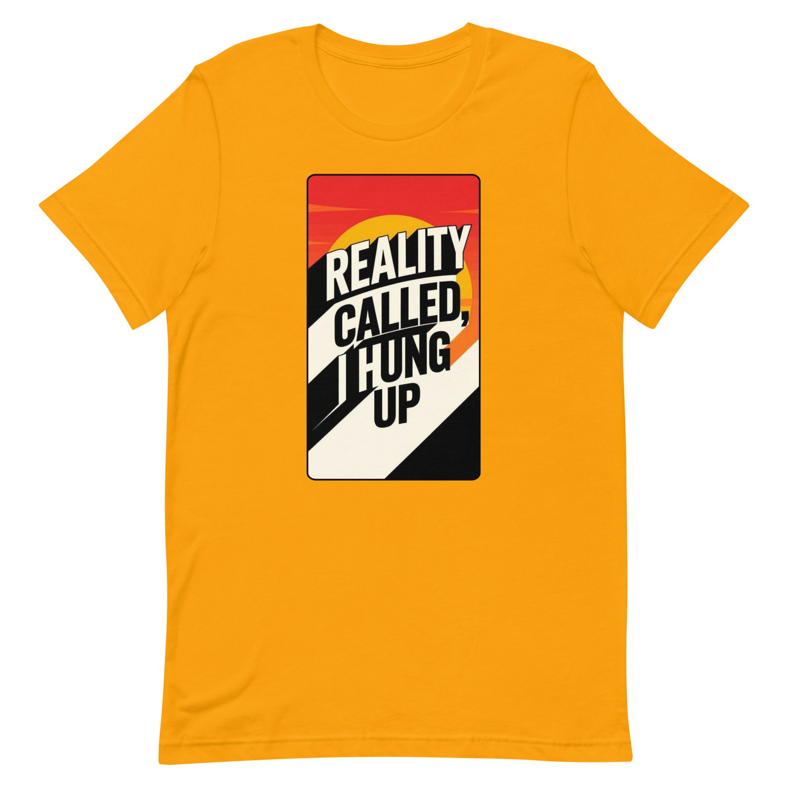 Reality Called I Hung UP! Unisex t-shirt - Image 18