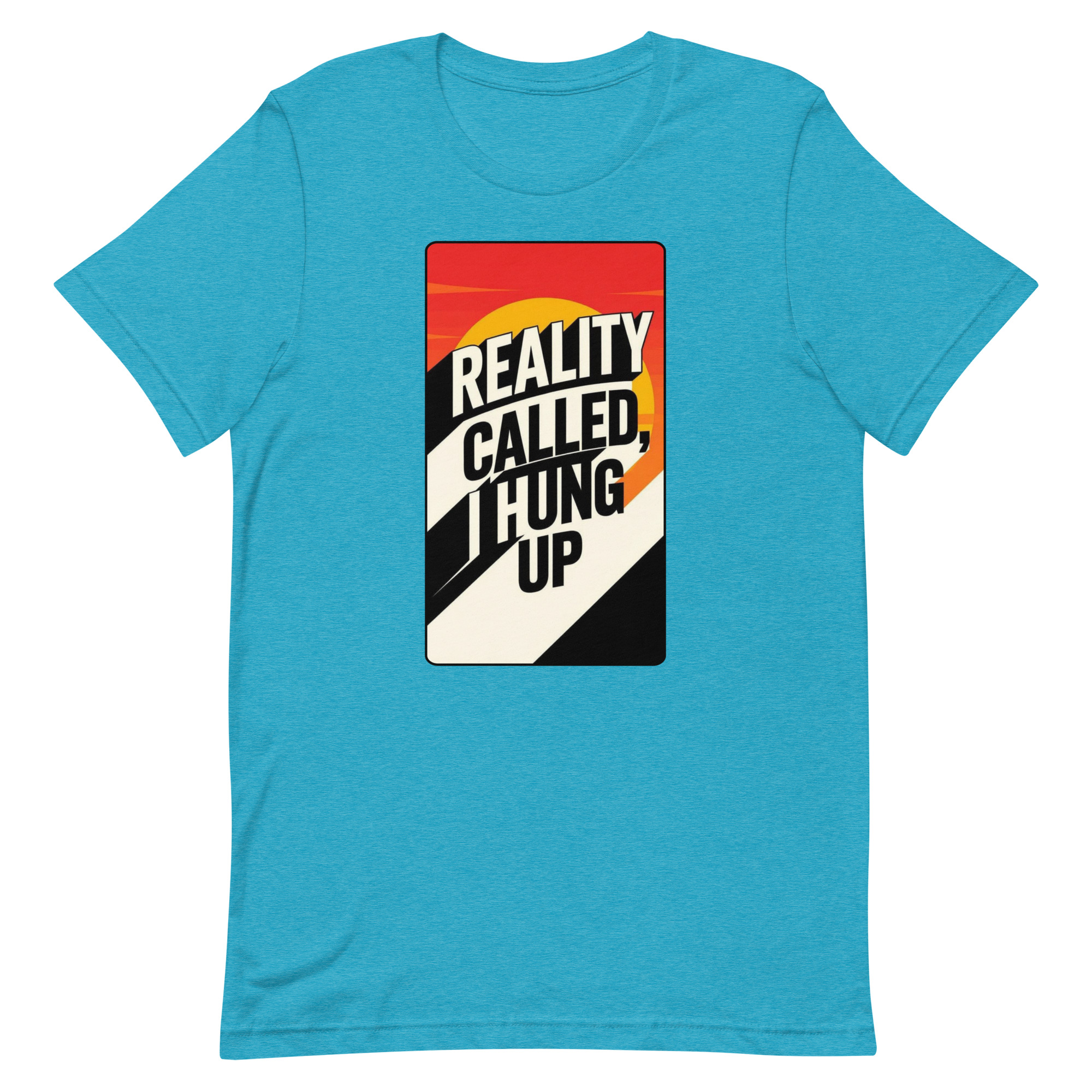 Reality Called I hung up Unisex t-shirt - Image 86