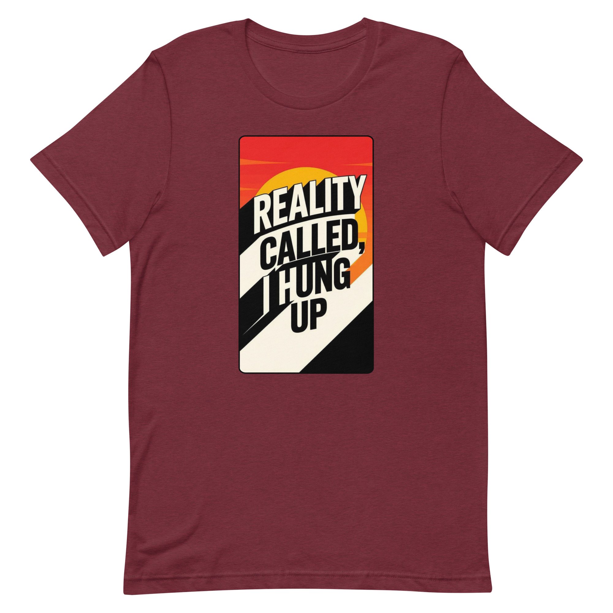 Reality Called I hung up Unisex t-shirt - Image 20