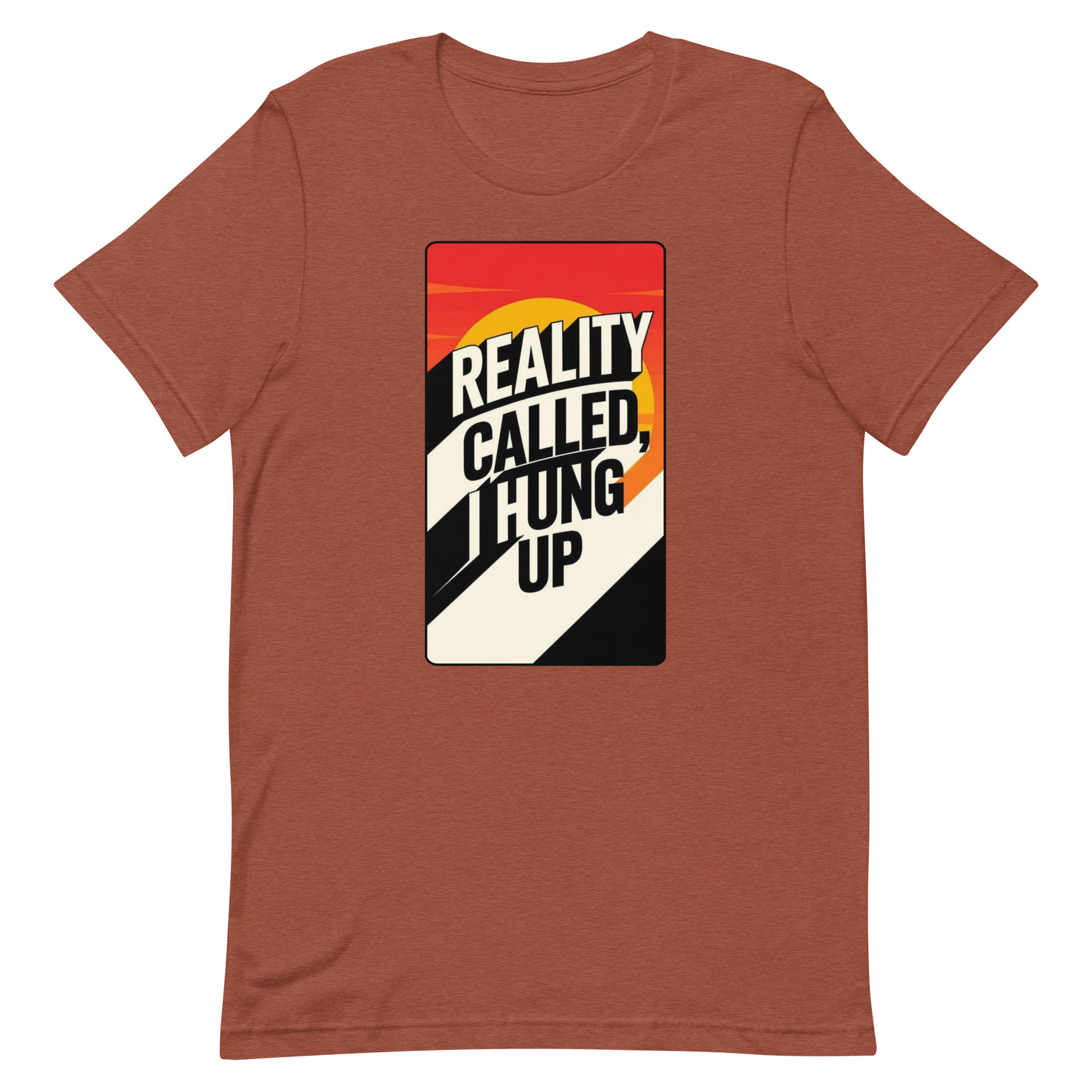 Reality Called I hung up Unisex t-shirt - Image 87