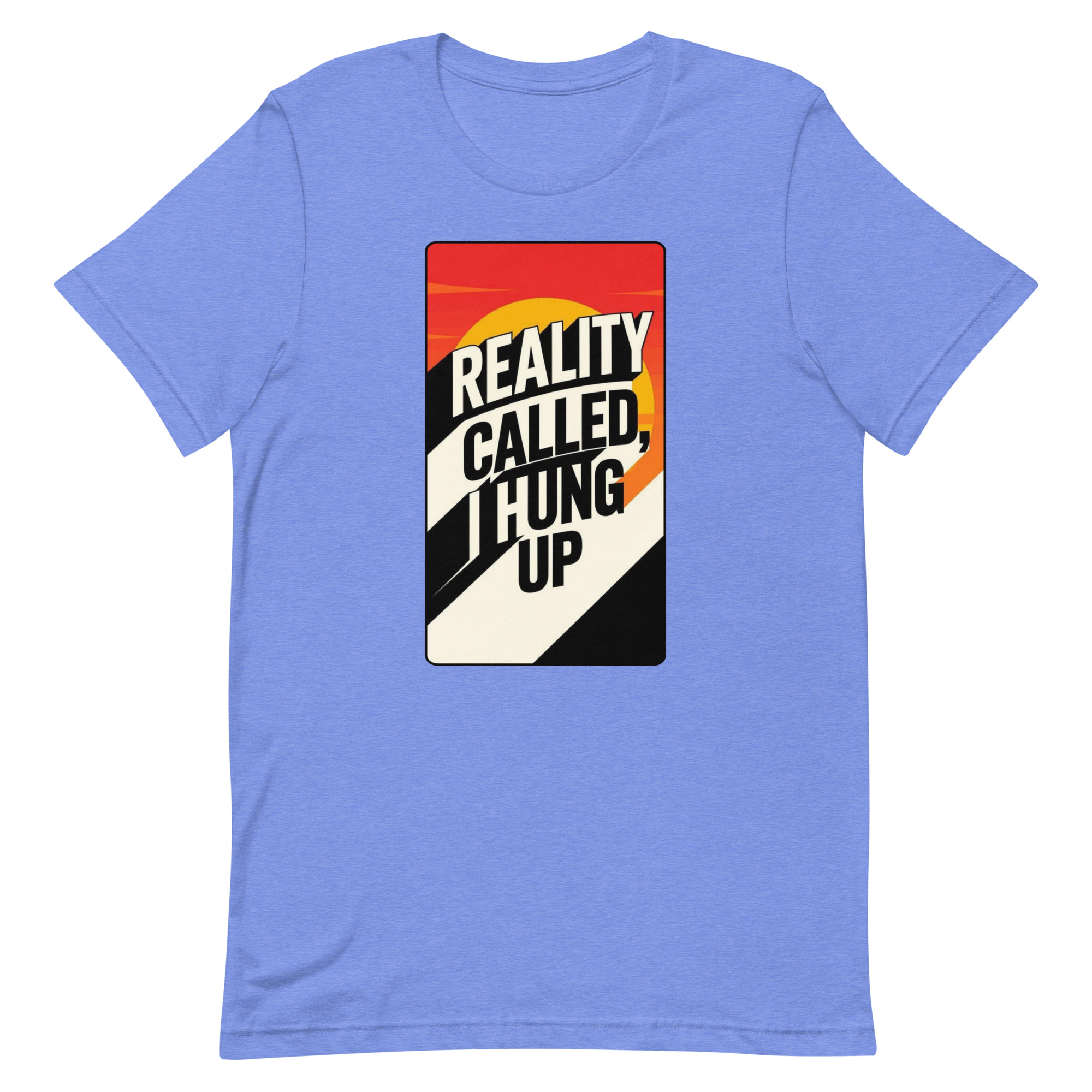 Reality Called I hung up Unisex t-shirt - Image 81
