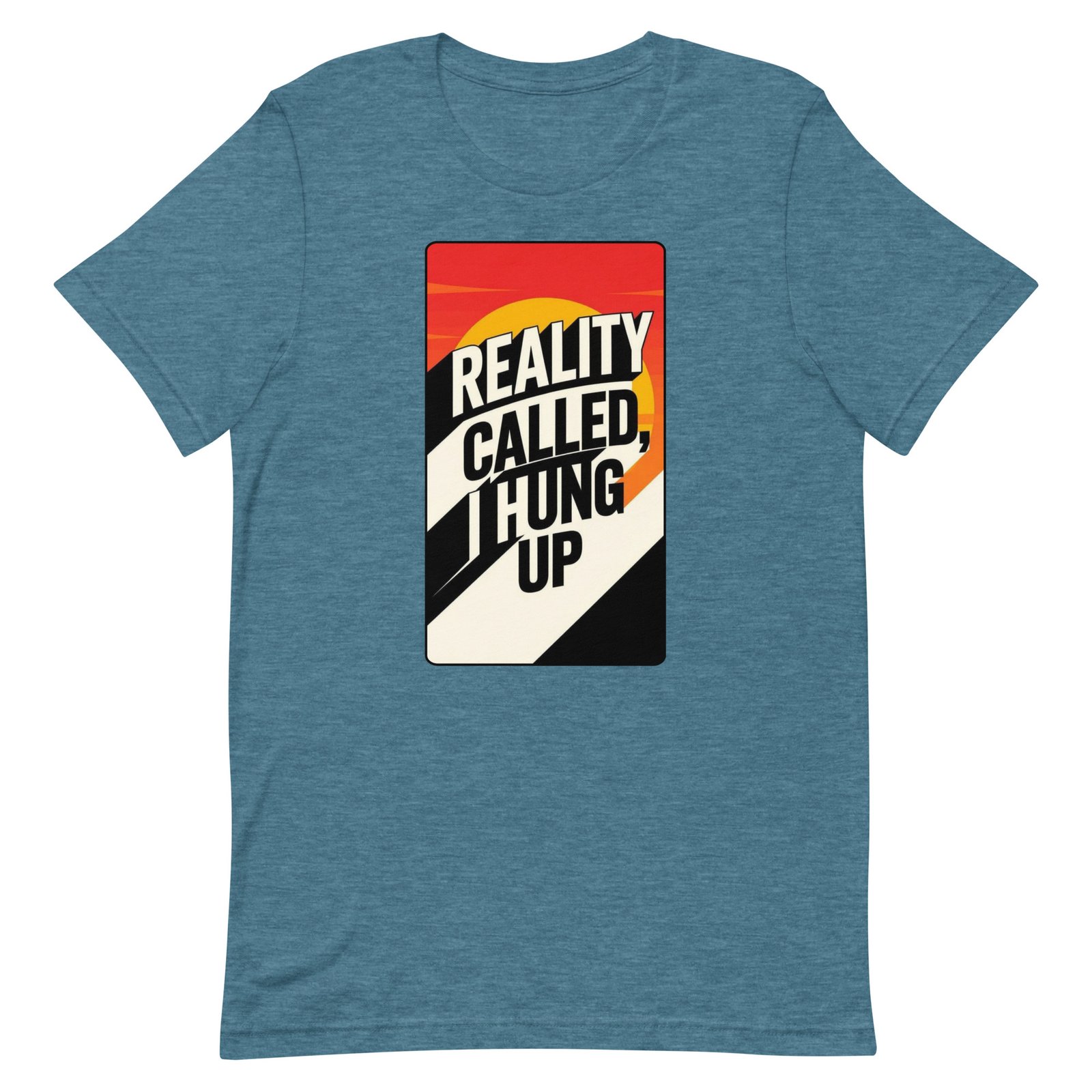 Reality Called I Hung UP! Unisex t-shirt - Image 21