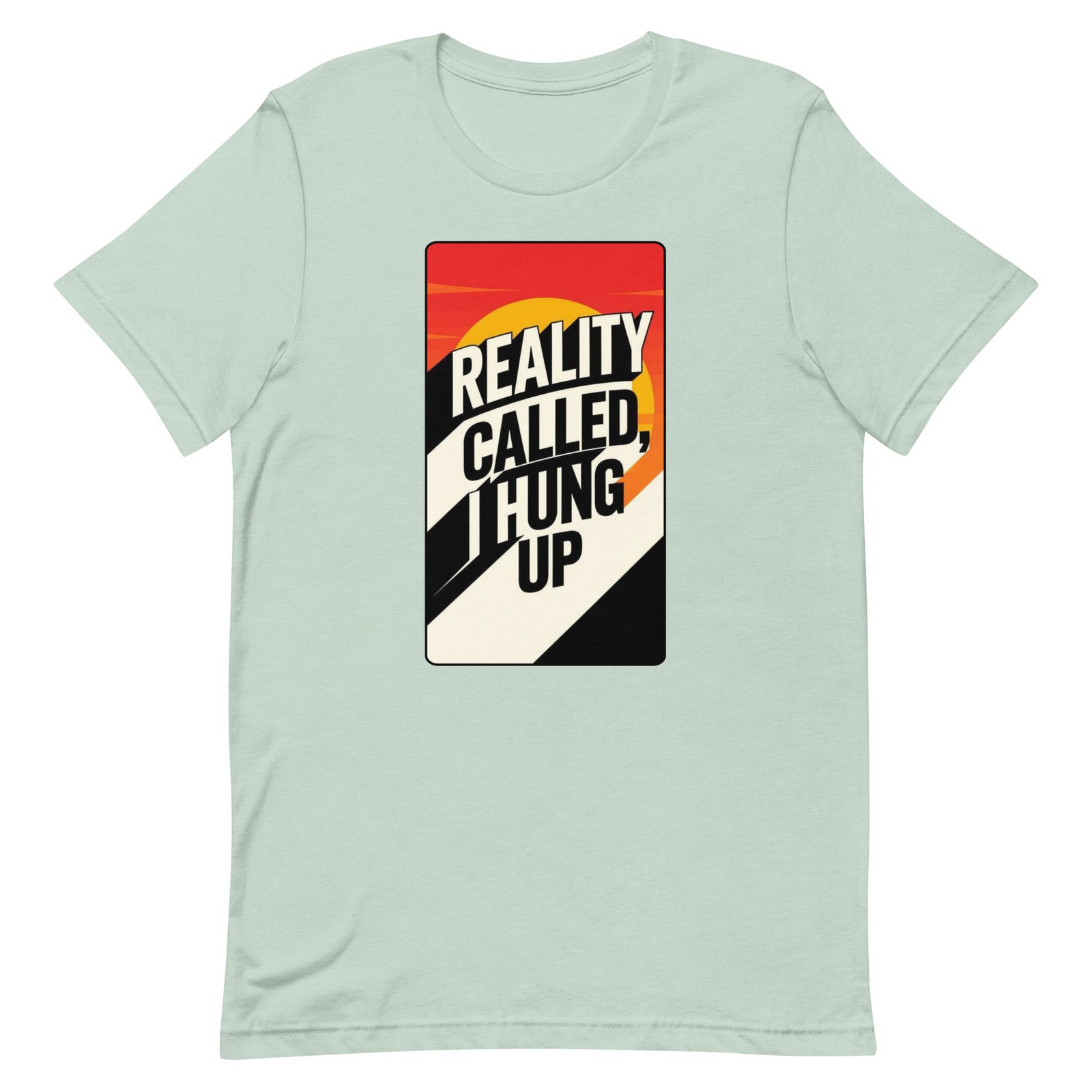 Reality Called I Hung UP! Unisex t-shirt - Image 23