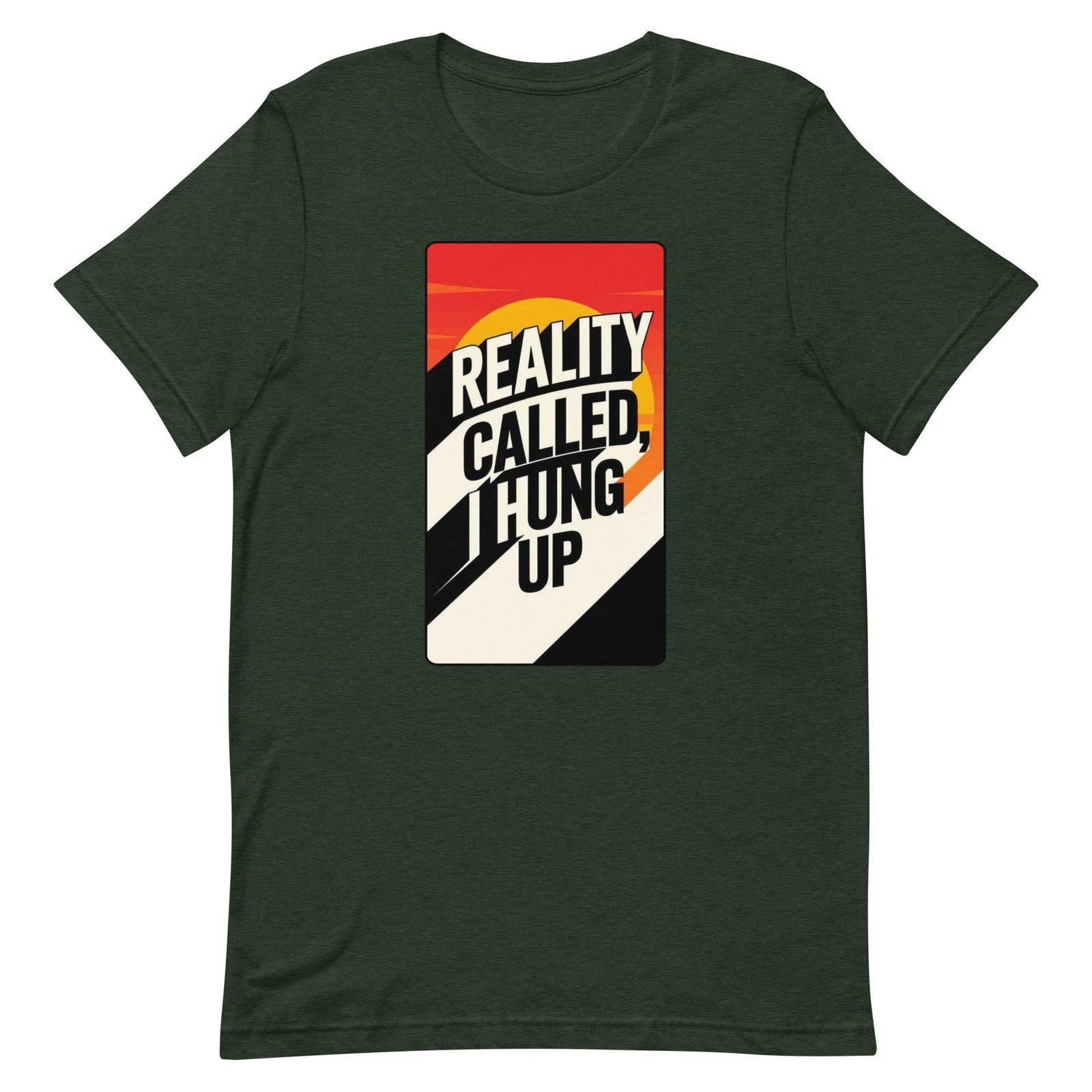 Reality Called I Hung UP! Unisex t-shirt - Image 96