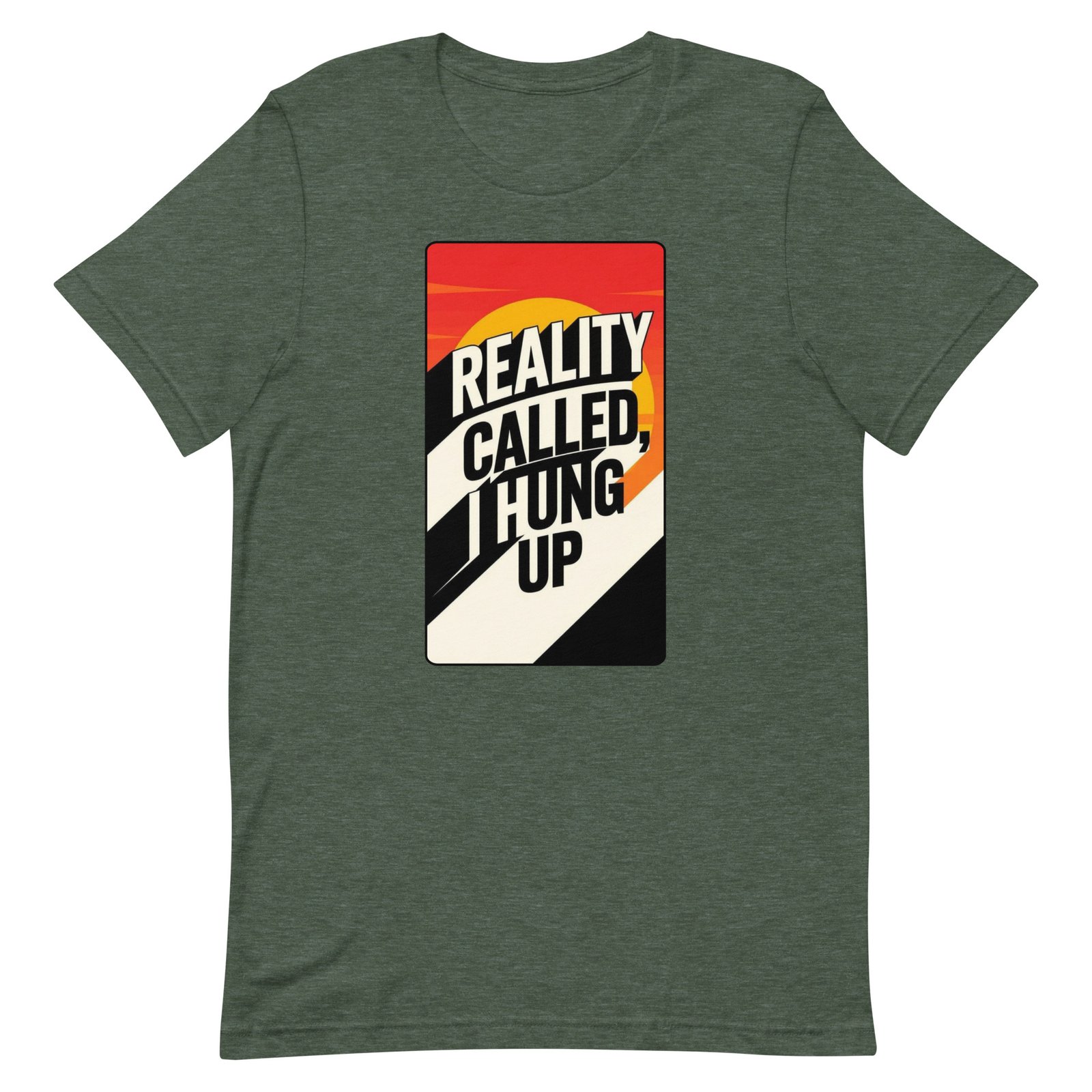 Reality Called I Hung UP! Unisex t-shirt - Image 24