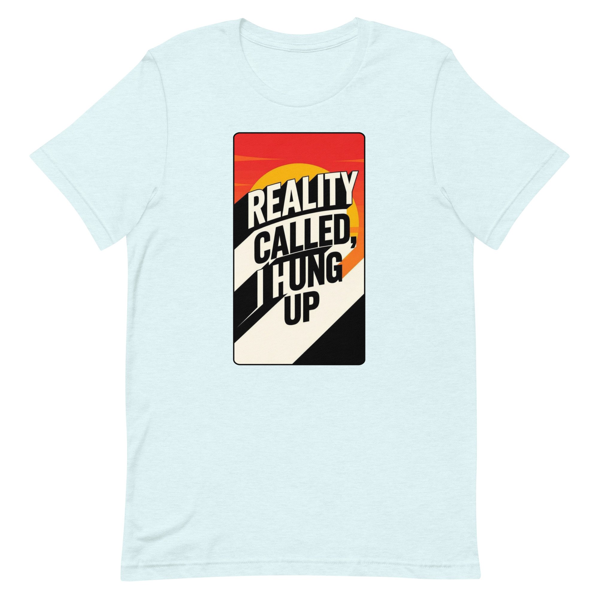 Reality Called I hung up Unisex t-shirt - Image 77