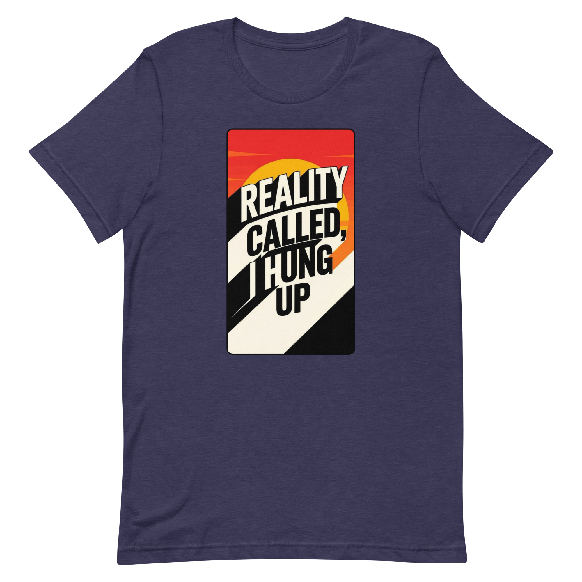 Reality Called I hung up Unisex t-shirt - Image 27