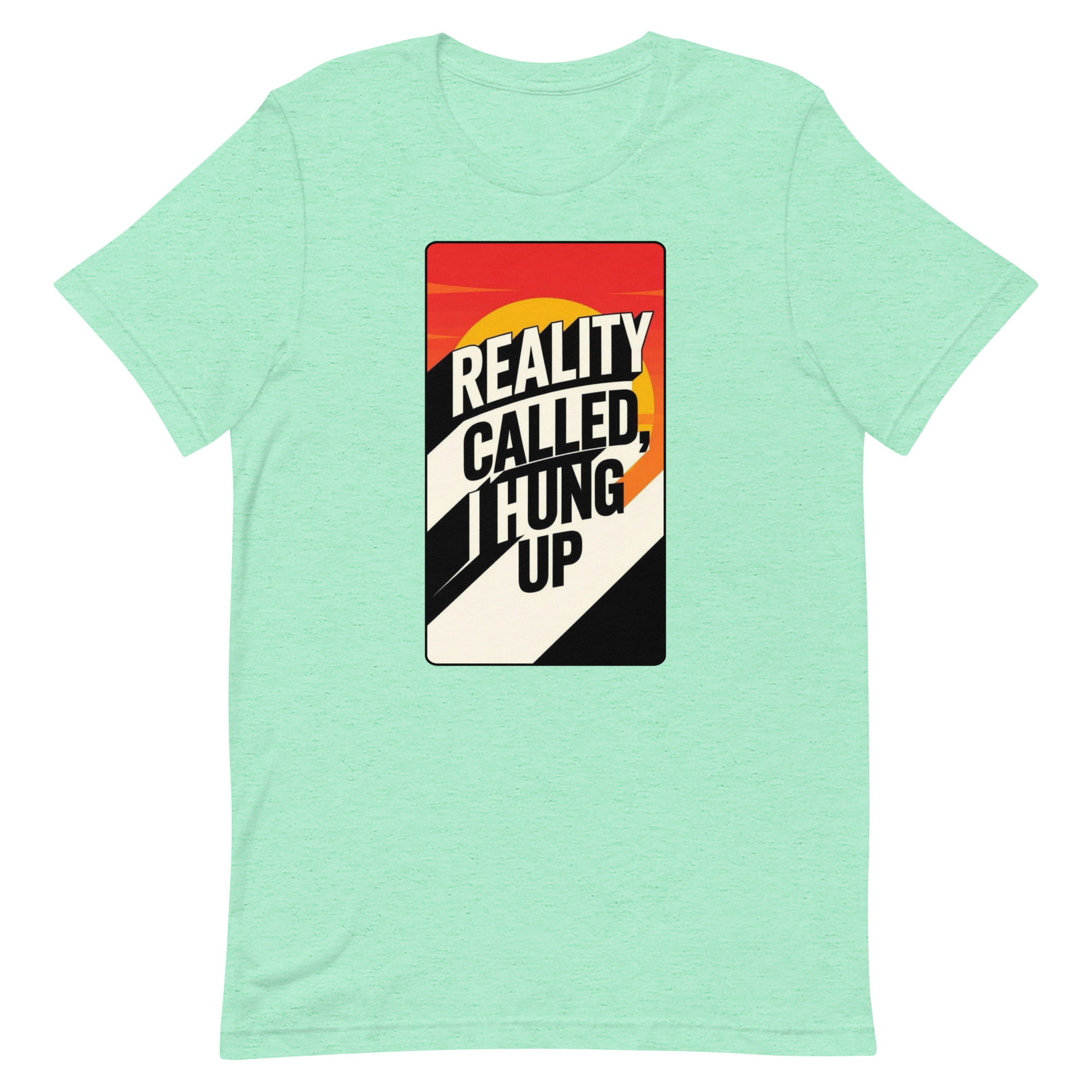 Reality Called I hung up Unisex t-shirt - Image 28