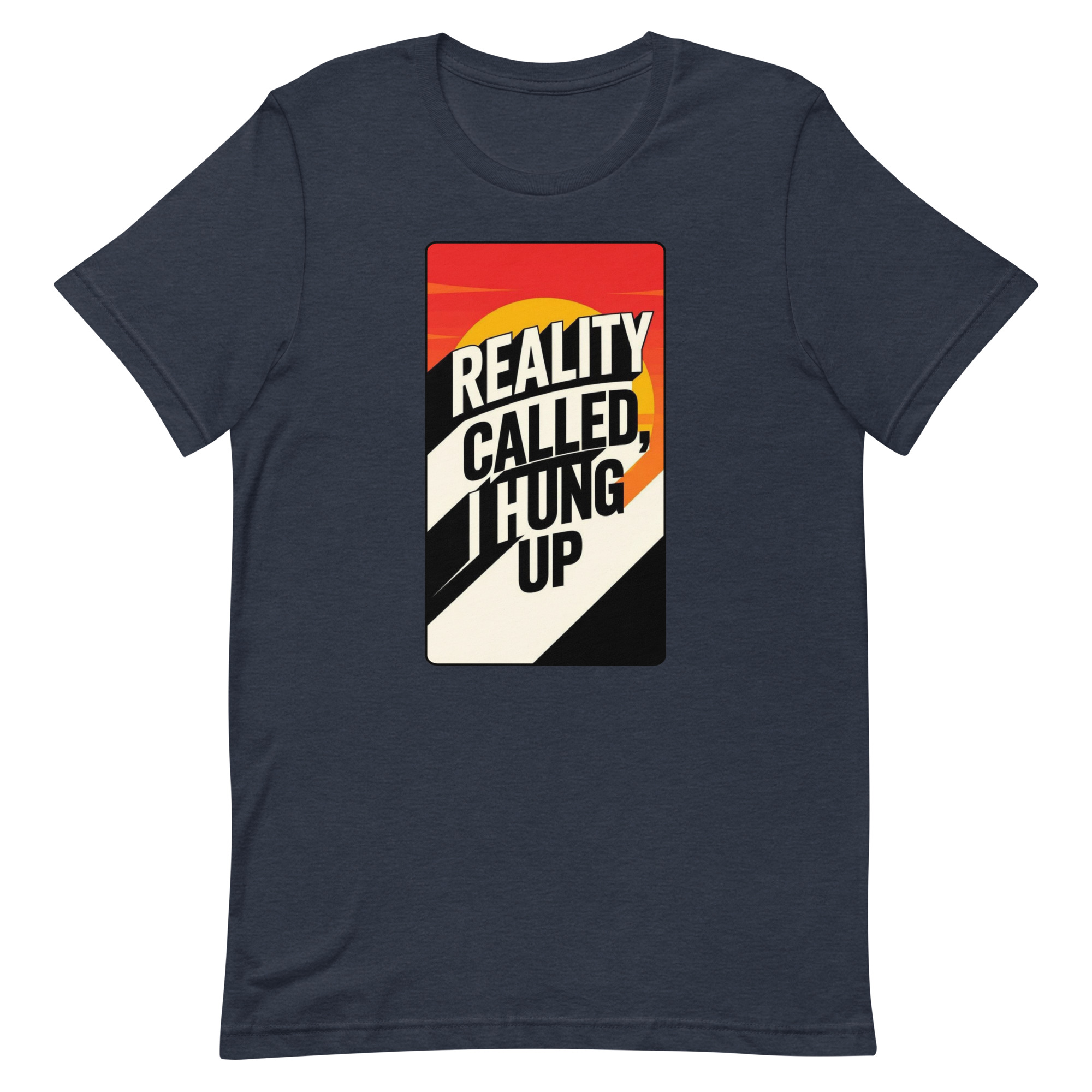 Reality Called I hung up Unisex t-shirt - Image 29