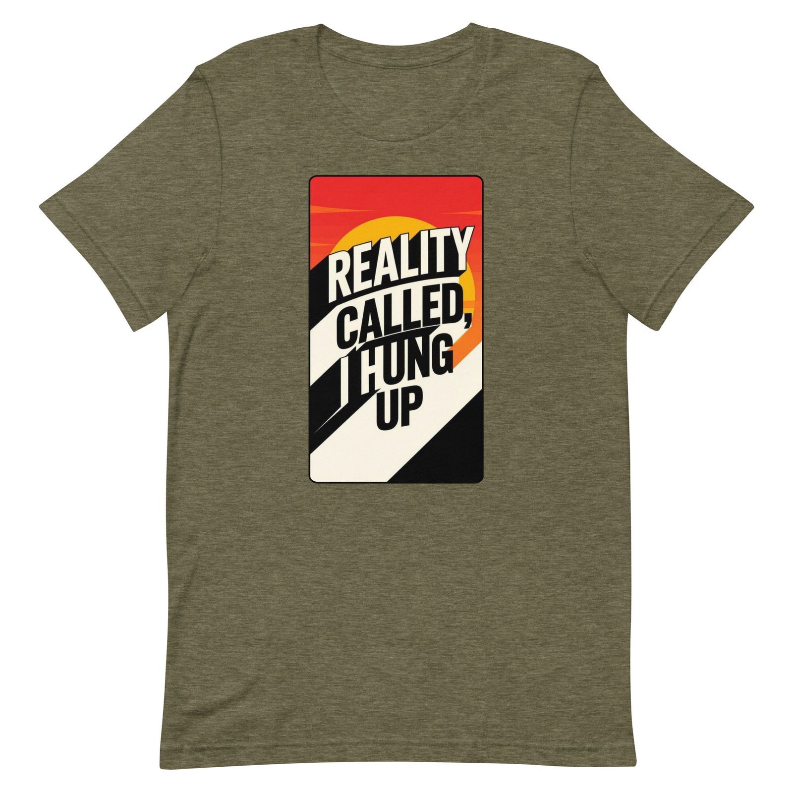 Reality Called I Hung UP! Unisex t-shirt - Image 76