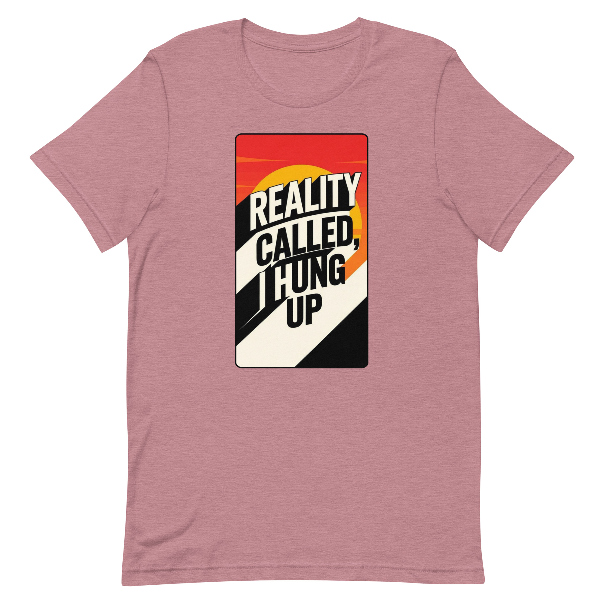 Reality Called I hung up Unisex t-shirt - Image 31