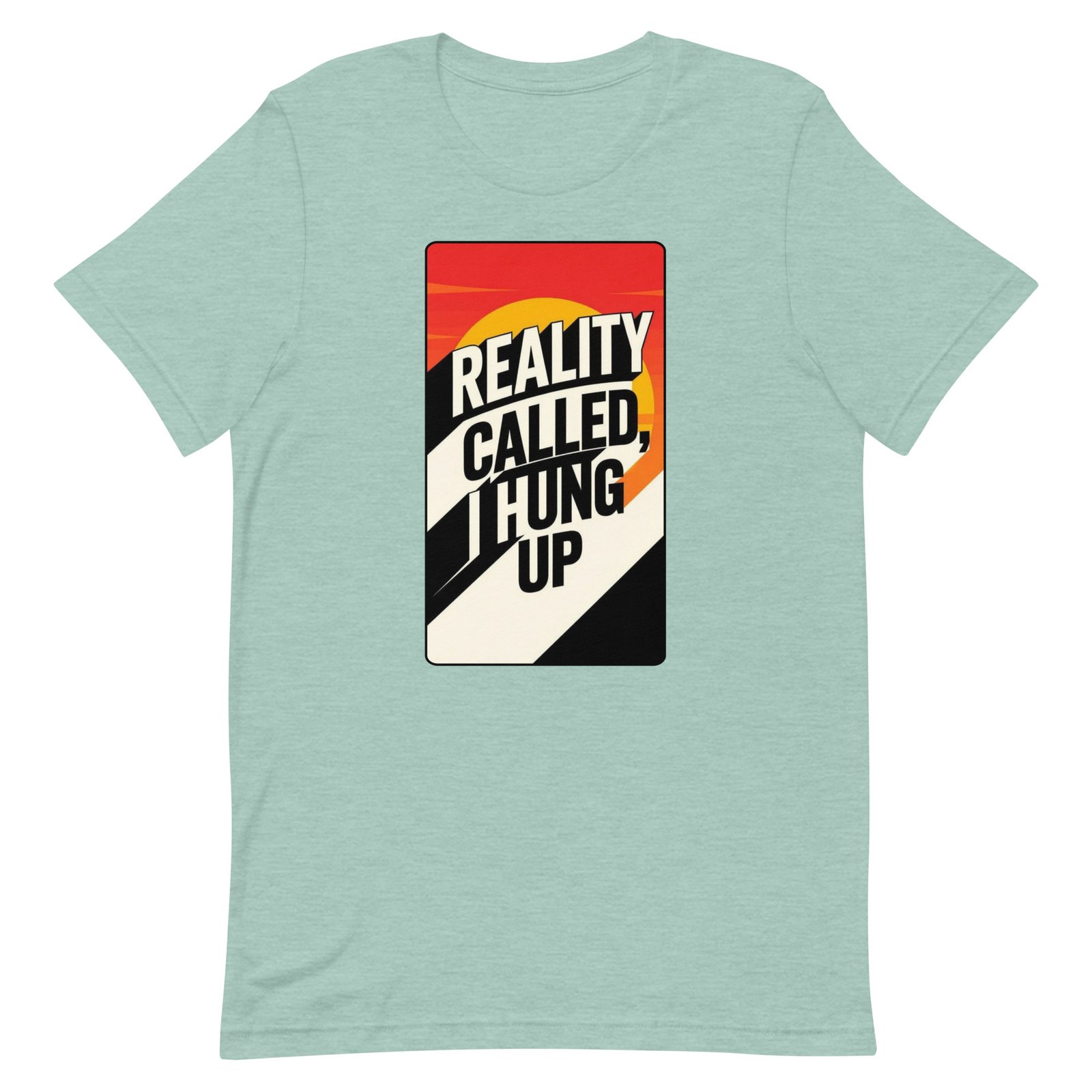 Reality Called I Hung UP! Unisex t-shirt - Image 33