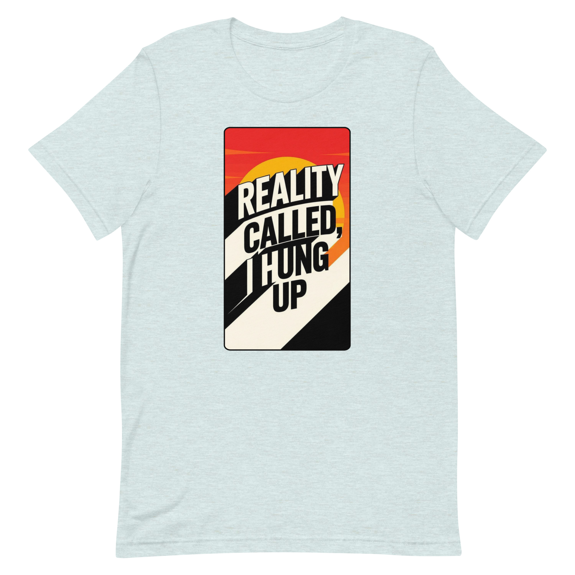 Reality Called I hung up Unisex t-shirt - Image 34