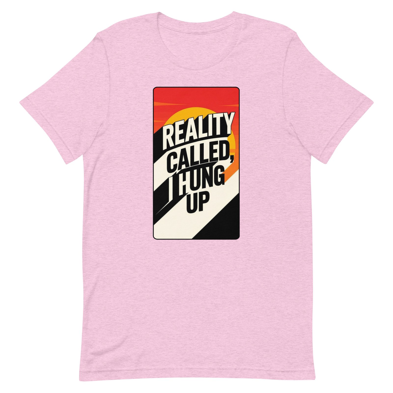 Reality Called I Hung UP! Unisex t-shirt - Image 35