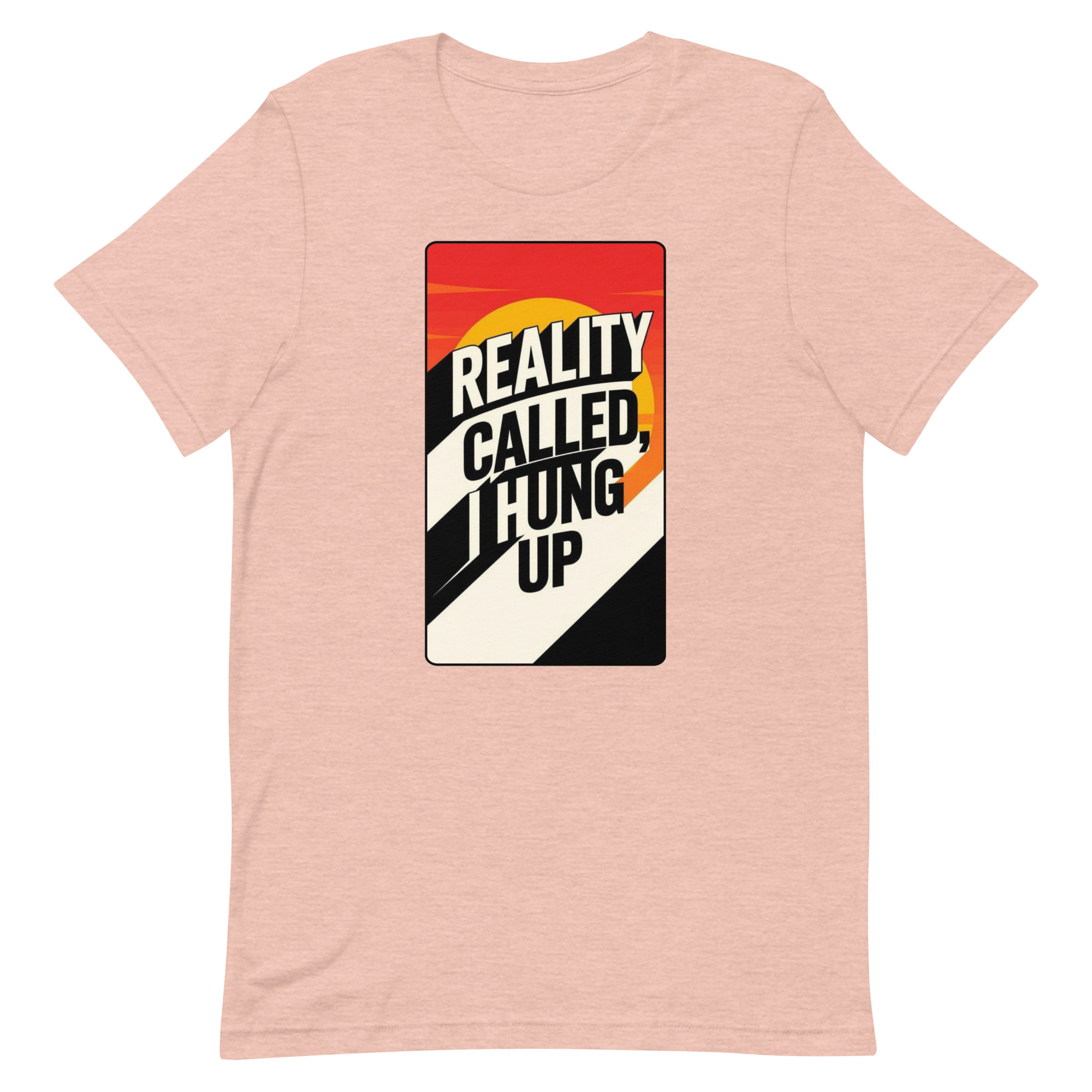Reality Called I hung up Unisex t-shirt - Image 37
