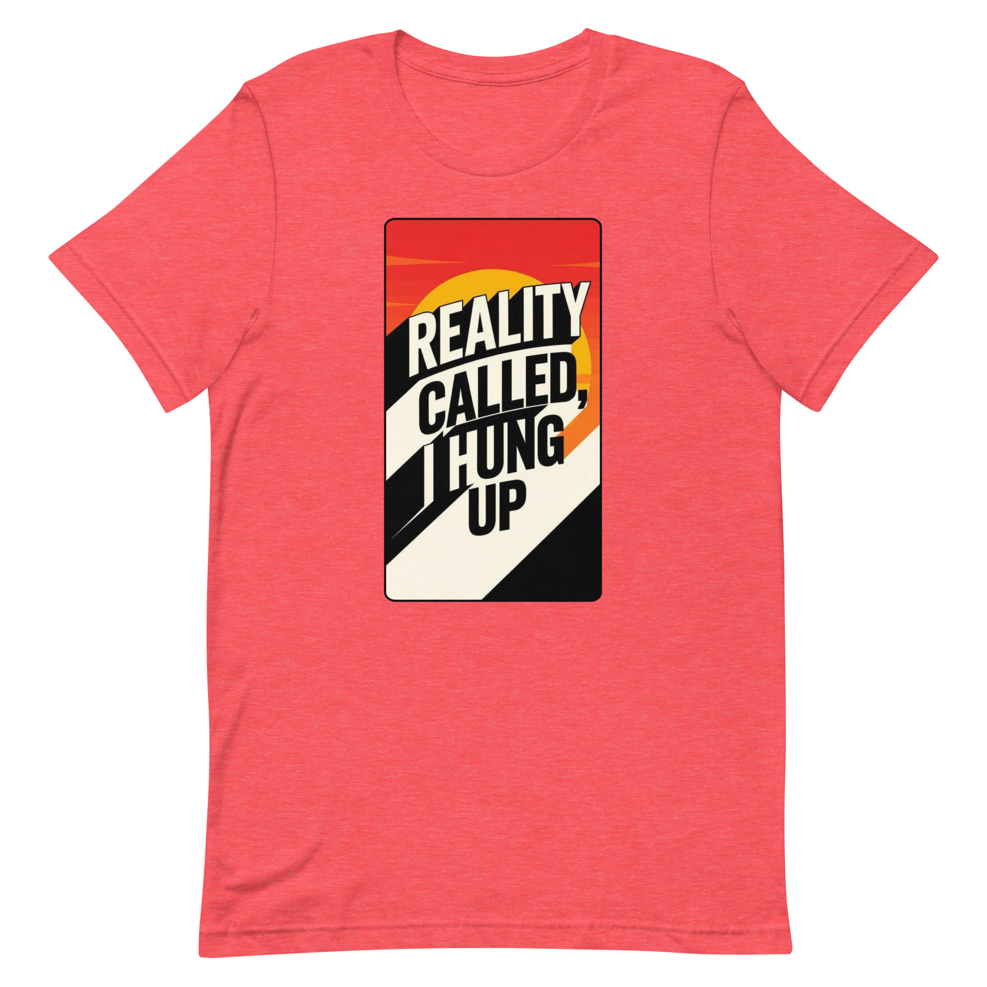 Reality Called I hung up Unisex t-shirt - Image 75