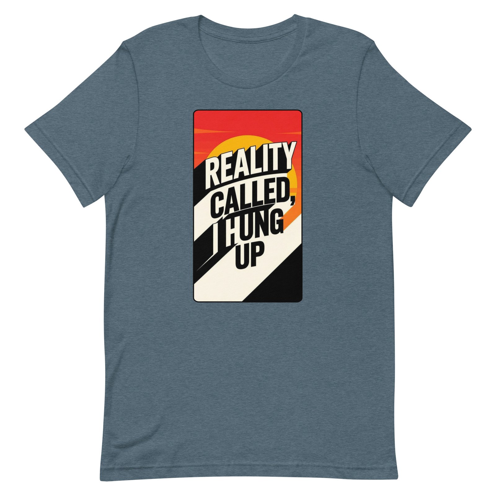Reality Called I Hung UP! Unisex t-shirt - Image 40