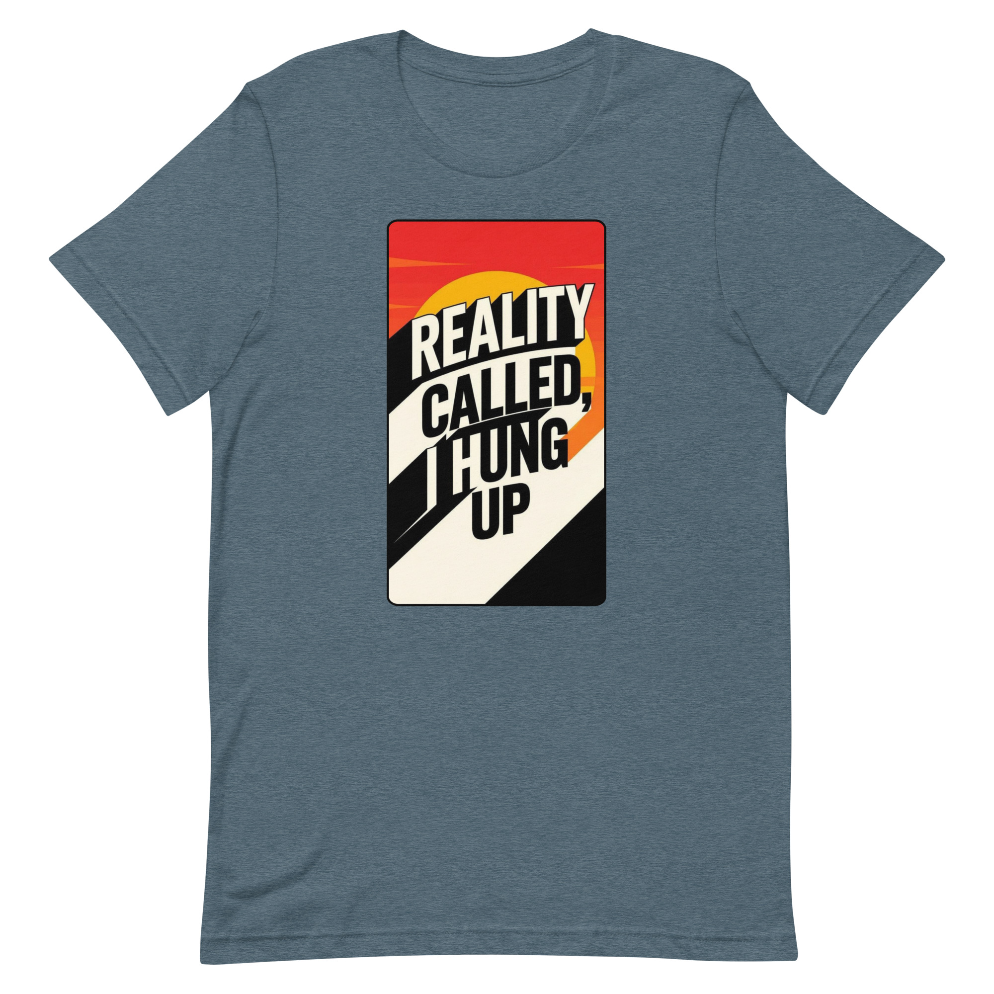 Reality Called I hung up Unisex t-shirt - Image 40