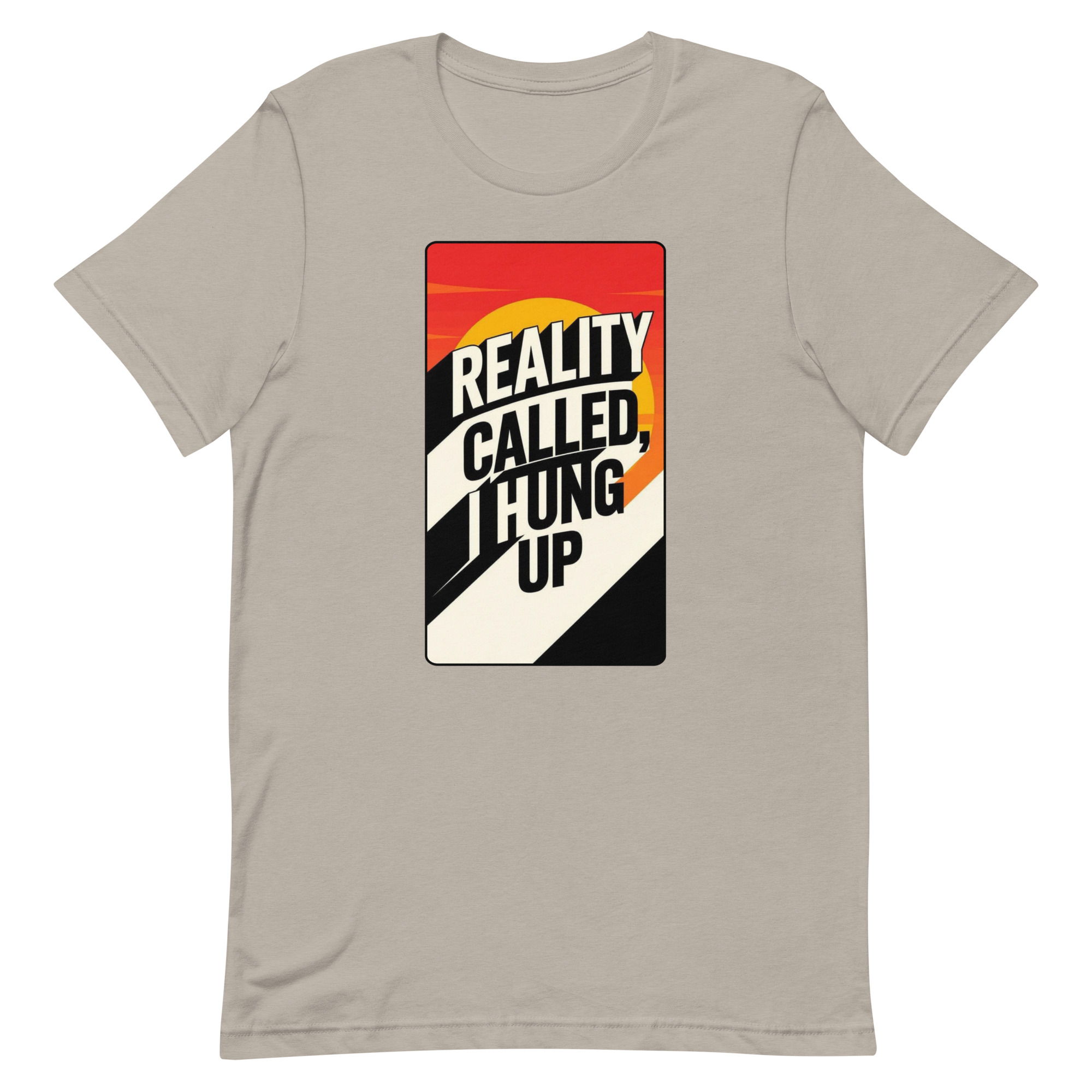 Reality Called I hung up Unisex t-shirt - Image 41