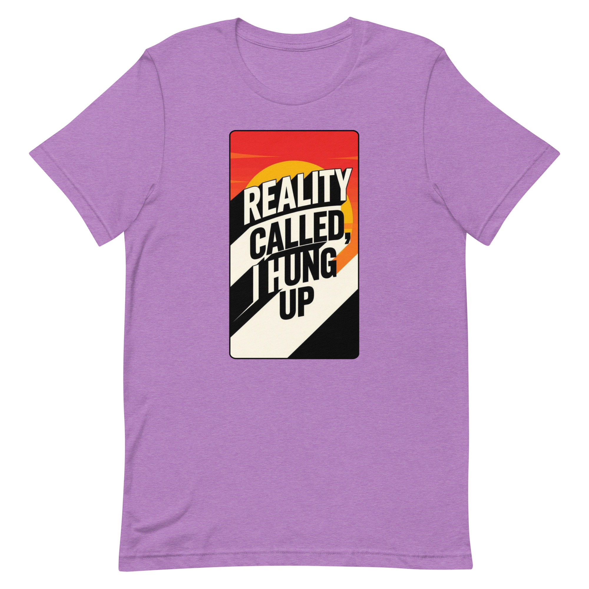 Reality Called I hung up Unisex t-shirt - Image 83