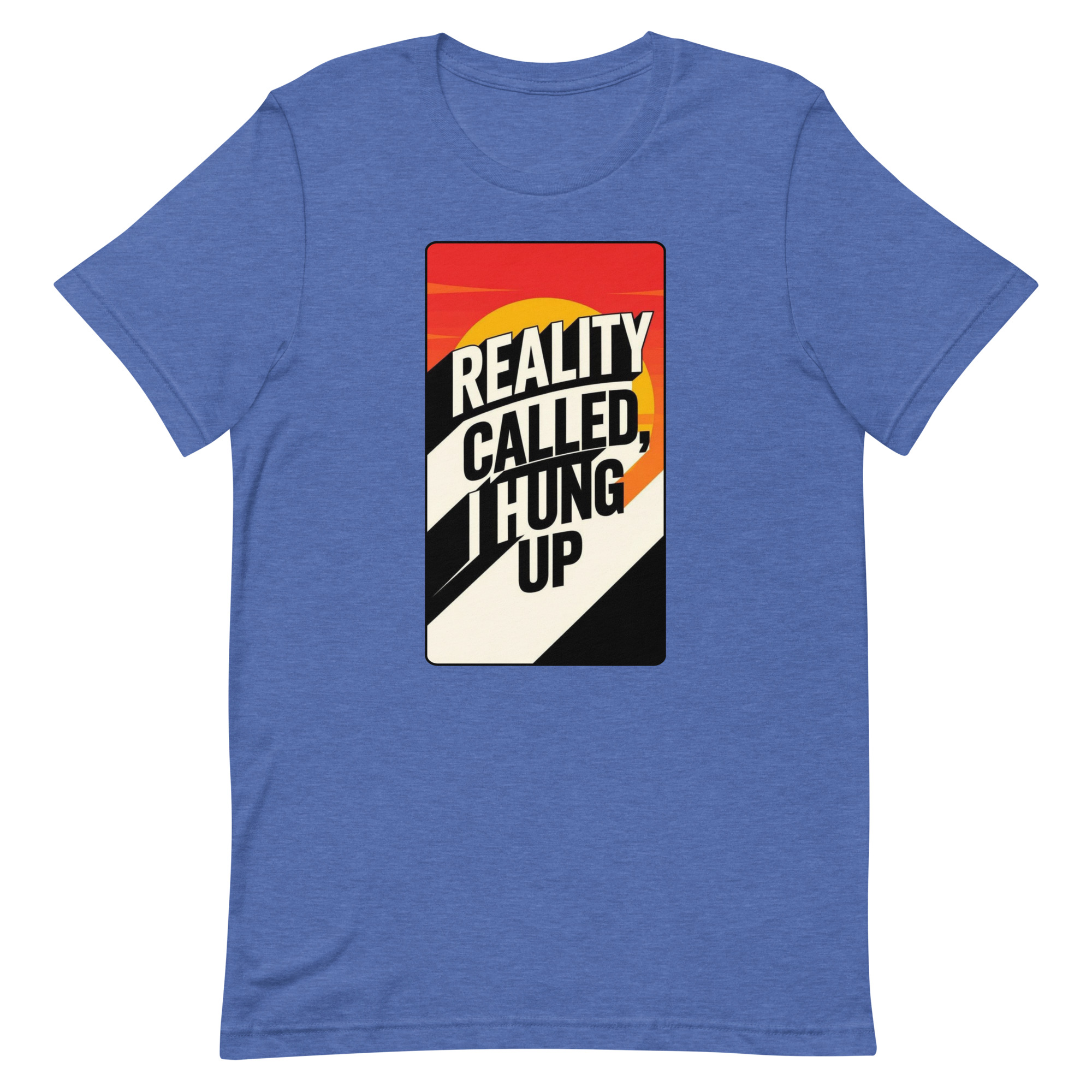 Reality Called I hung up Unisex t-shirt - Image 42