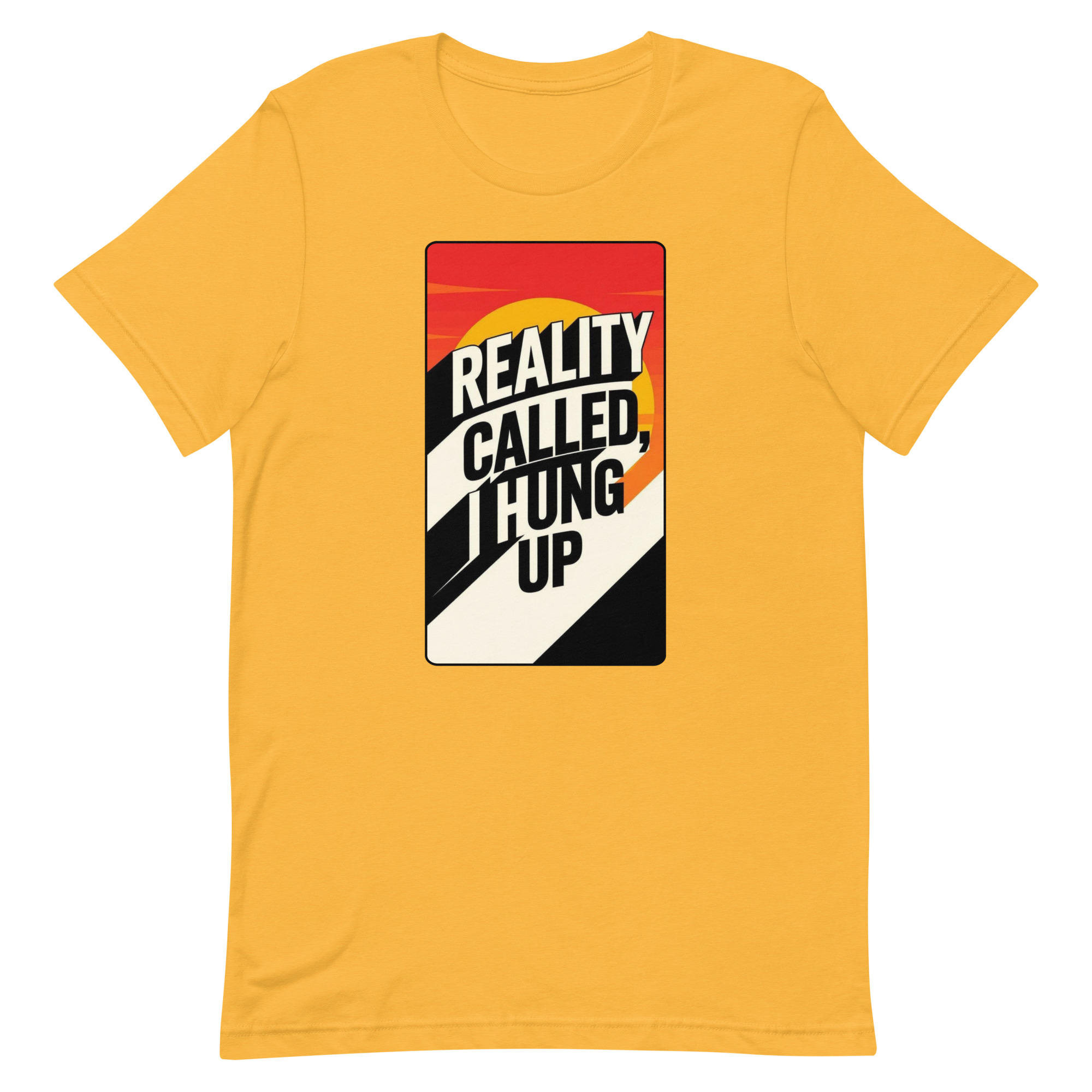 Reality Called I hung up Unisex t-shirt - Image 94