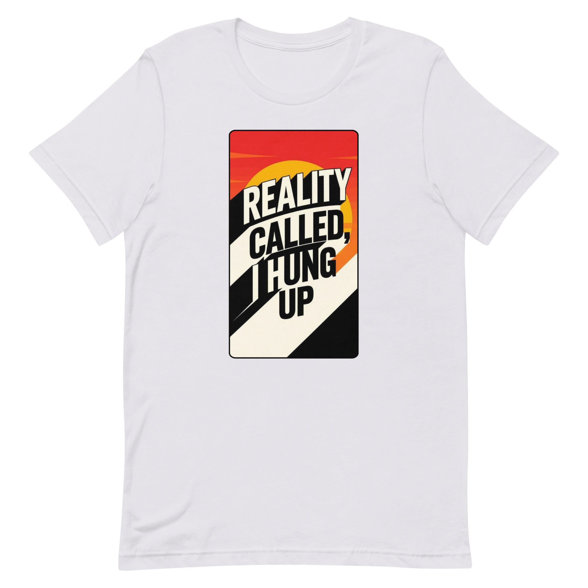 Reality Called I hung up Unisex t-shirt - Image 44