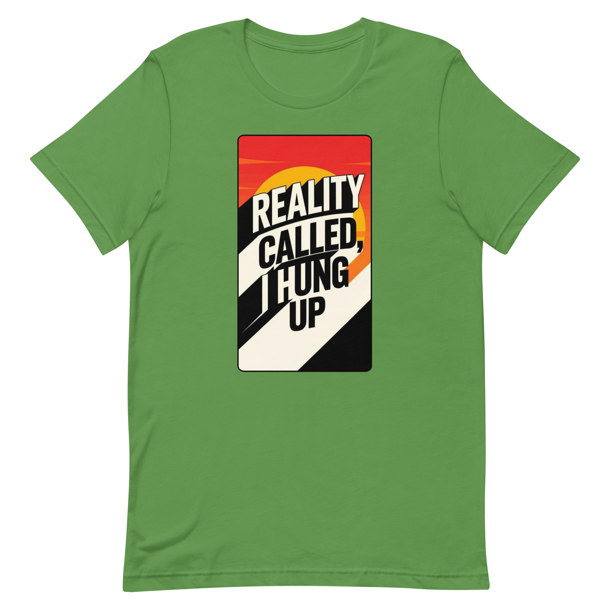 Reality Called I hung up Unisex t-shirt - Image 45