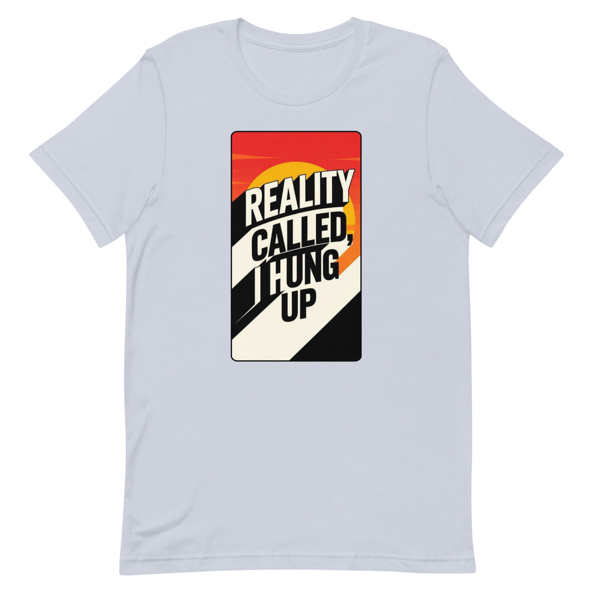 Reality Called I hung up Unisex t-shirt - Image 46