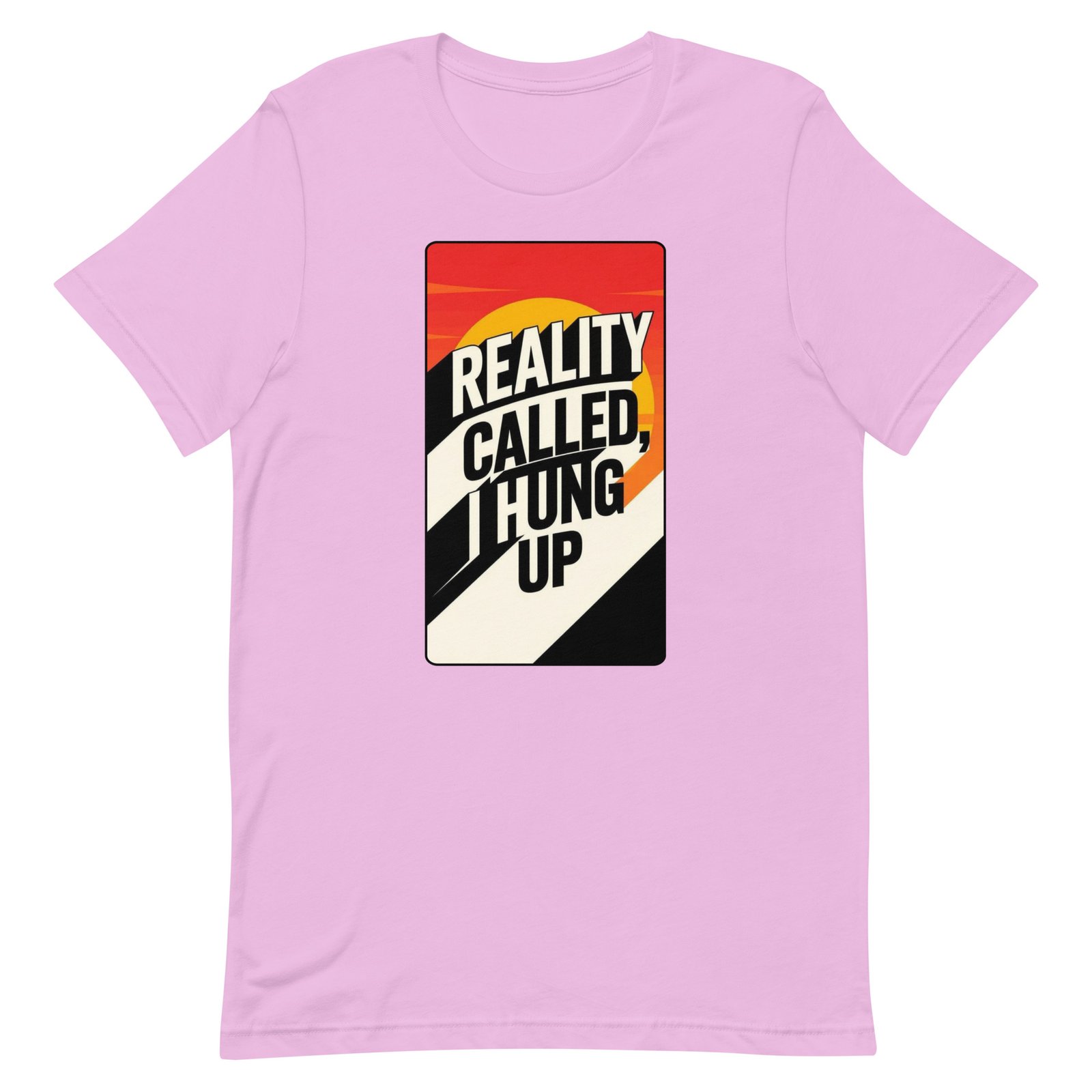 Reality Called I Hung UP! Unisex t-shirt - Image 47