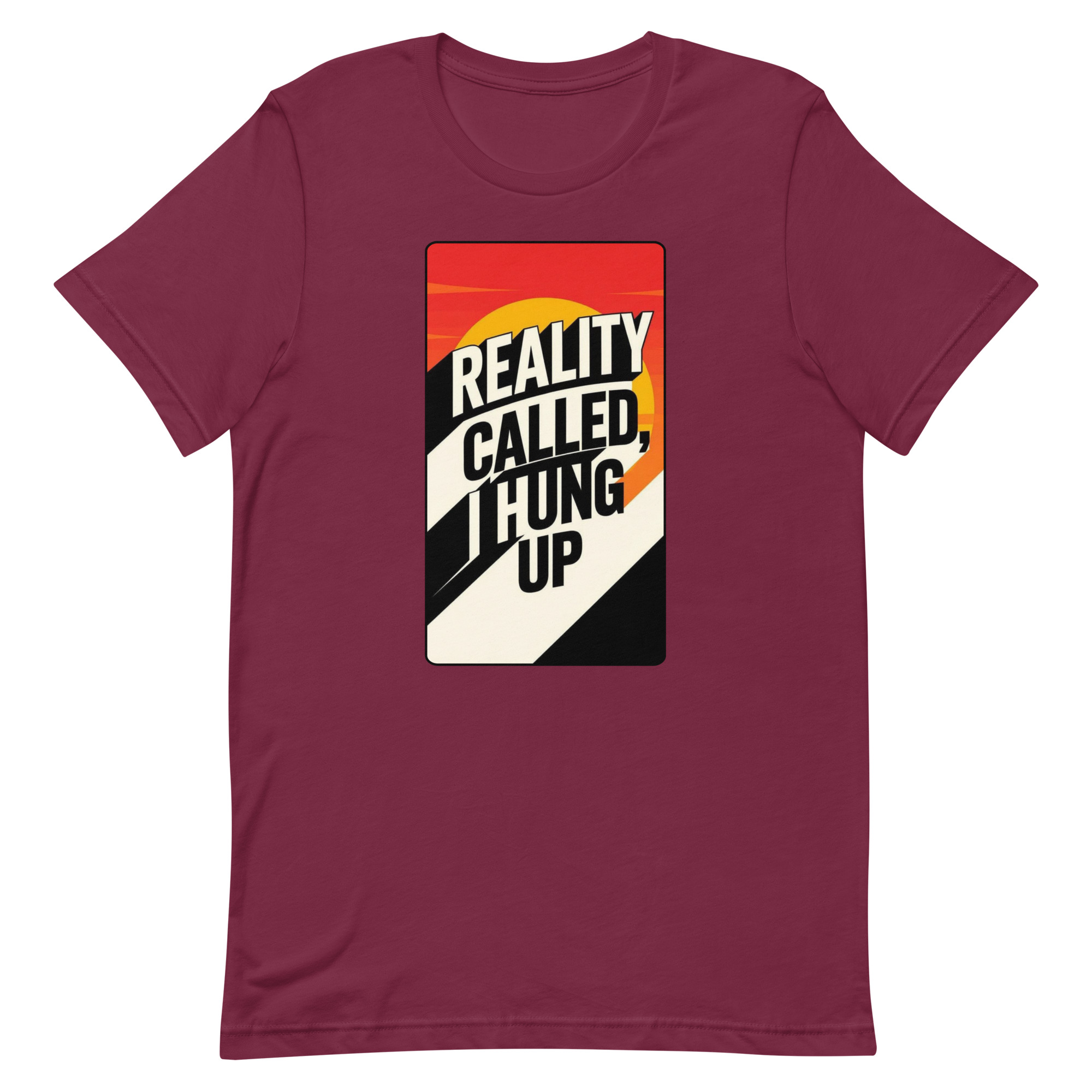 Reality Called I hung up Unisex t-shirt - Image 48