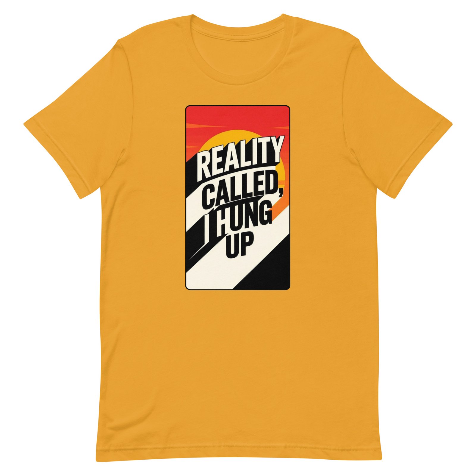 Reality Called I Hung UP! Unisex t-shirt - Image 51