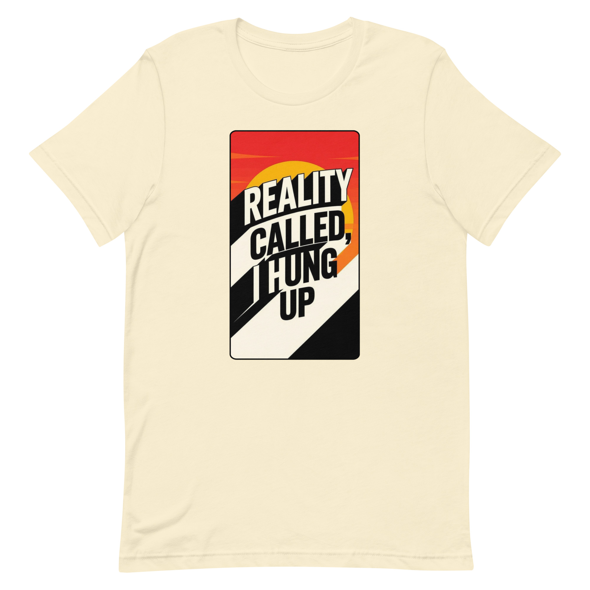 Reality Called I hung up Unisex t-shirt - Image 52