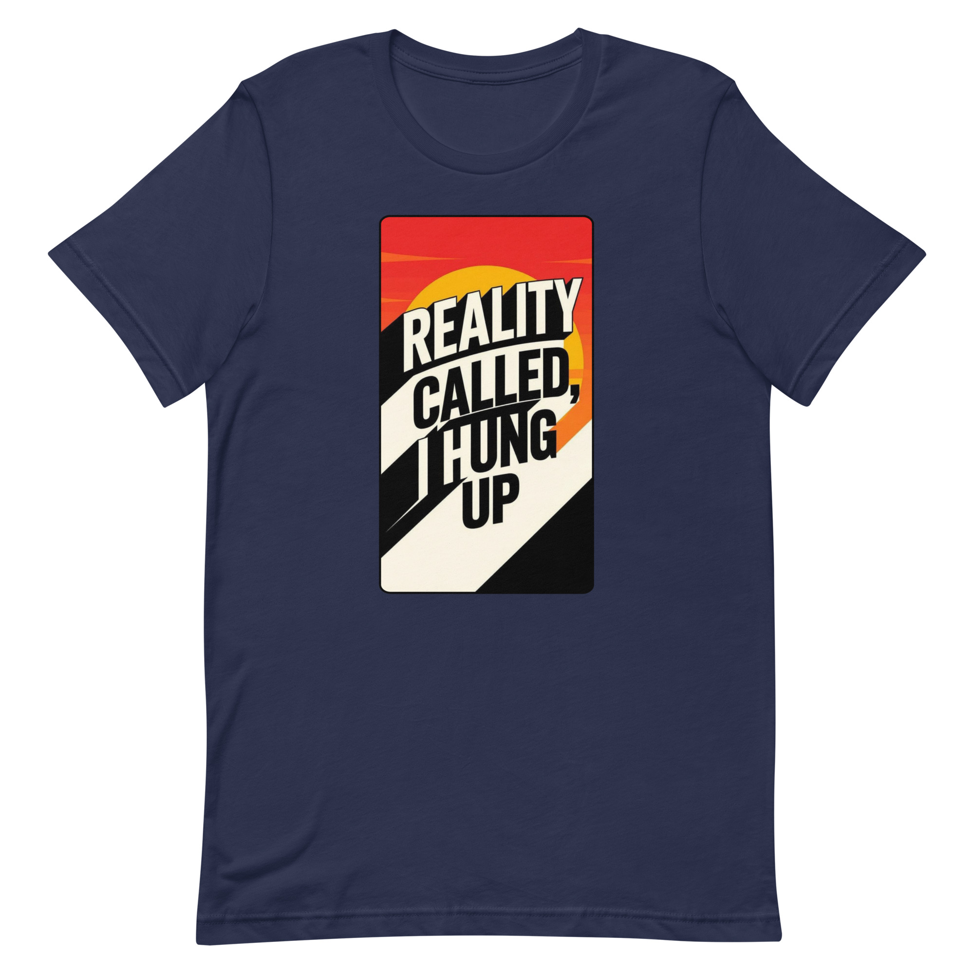 Reality Called I hung up Unisex t-shirt - Image 53