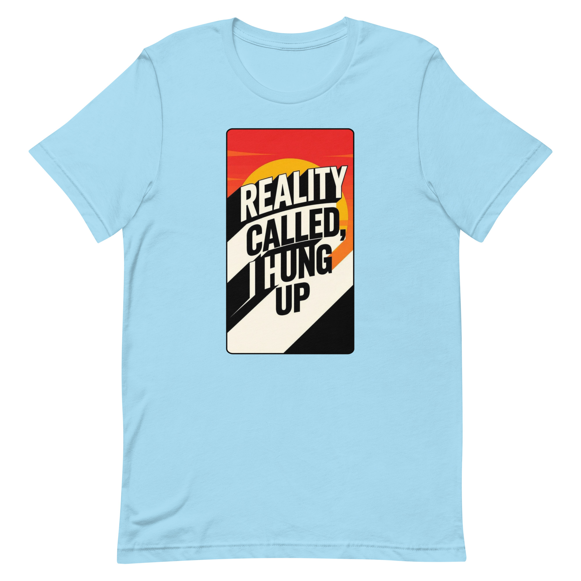 Reality Called I hung up Unisex t-shirt - Image 54