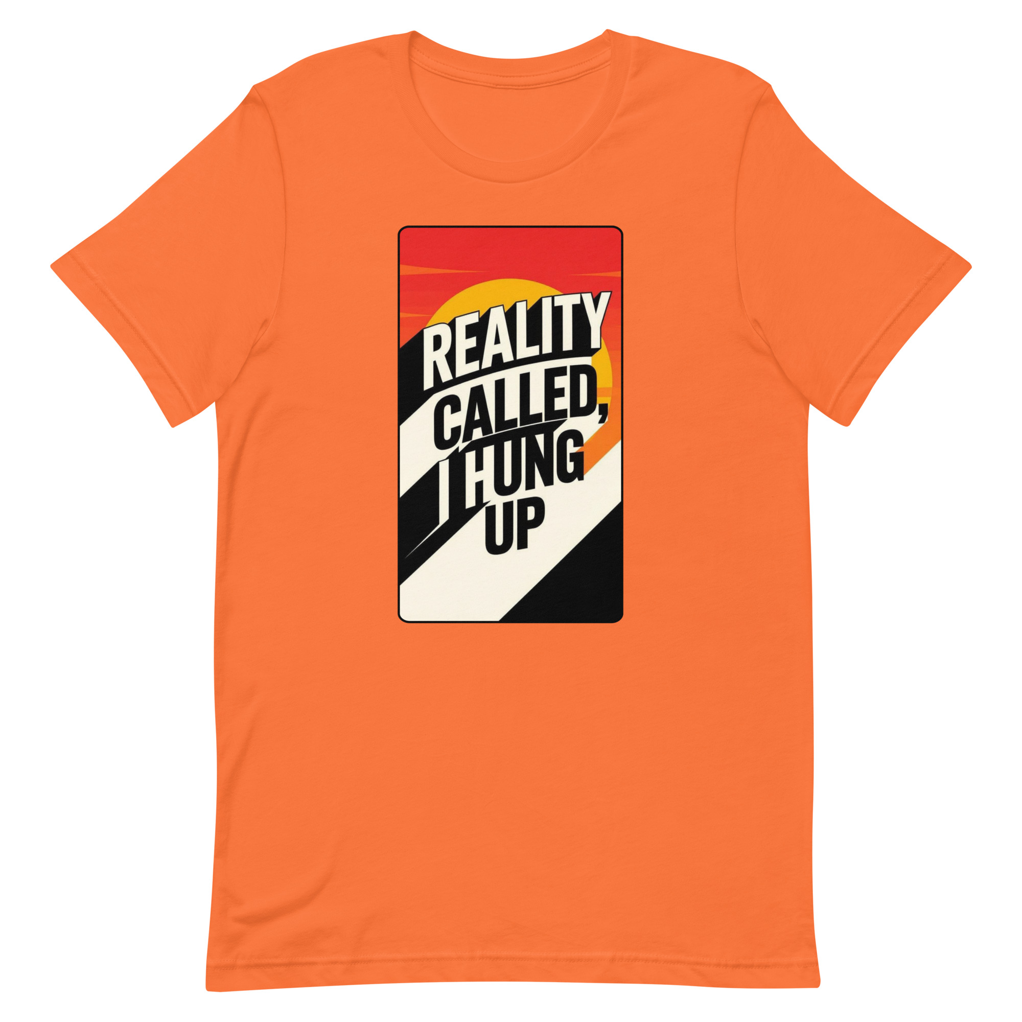Reality Called I hung up Unisex t-shirt - Image 56