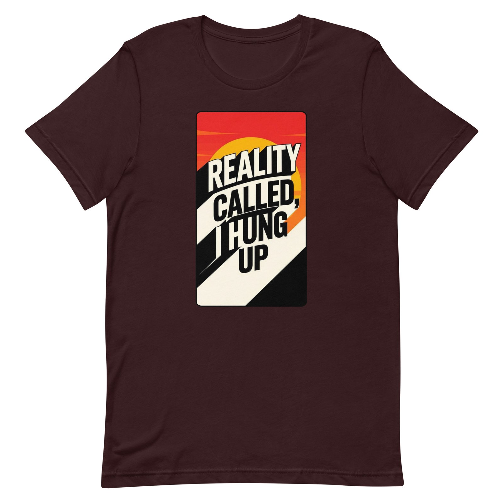 Reality Called I Hung UP! Unisex t-shirt - Image 57