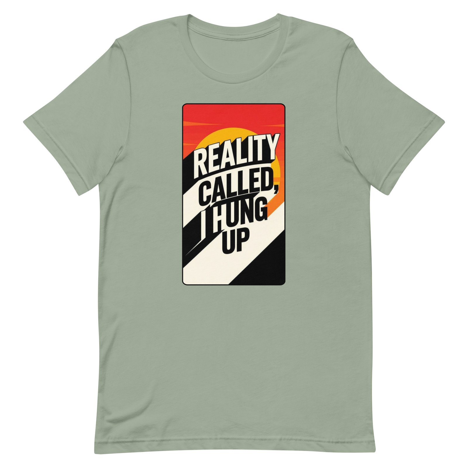 Reality Called I Hung UP! Unisex t-shirt - Image 89