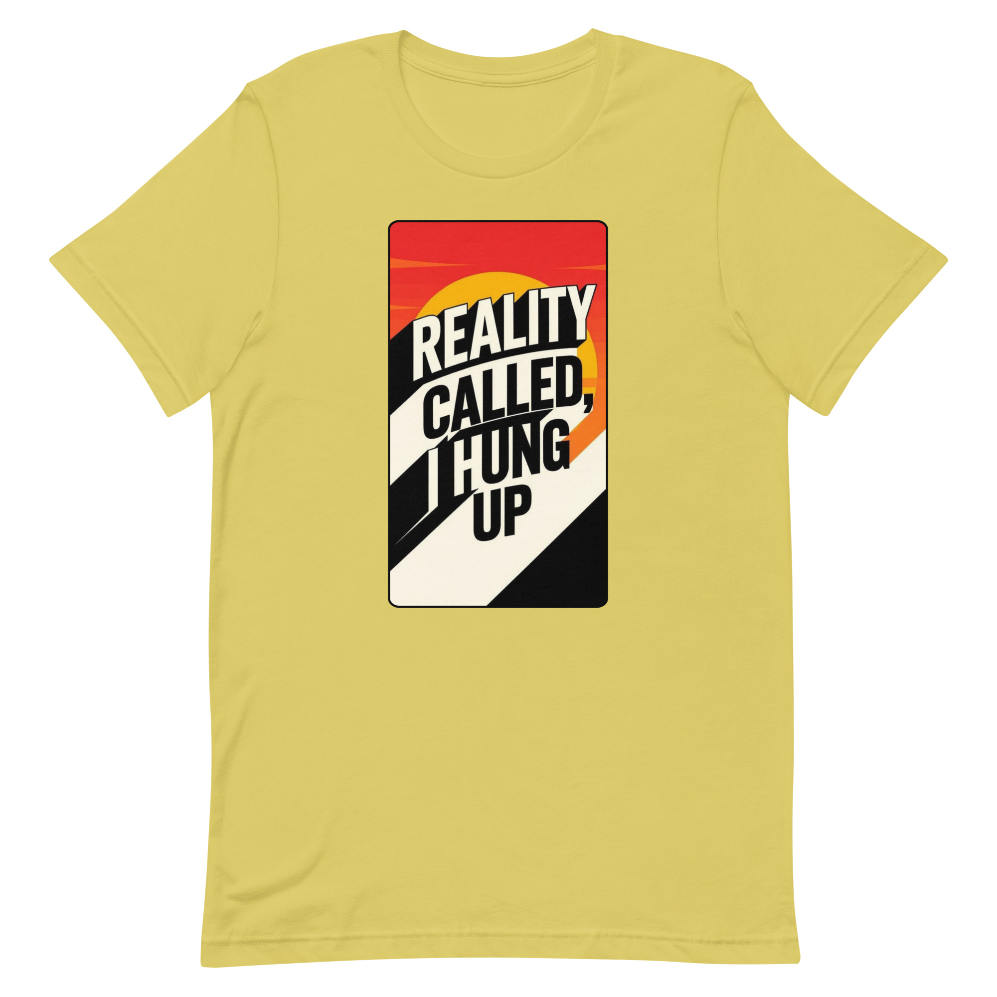 Reality Called I hung up Unisex t-shirt - Image 67