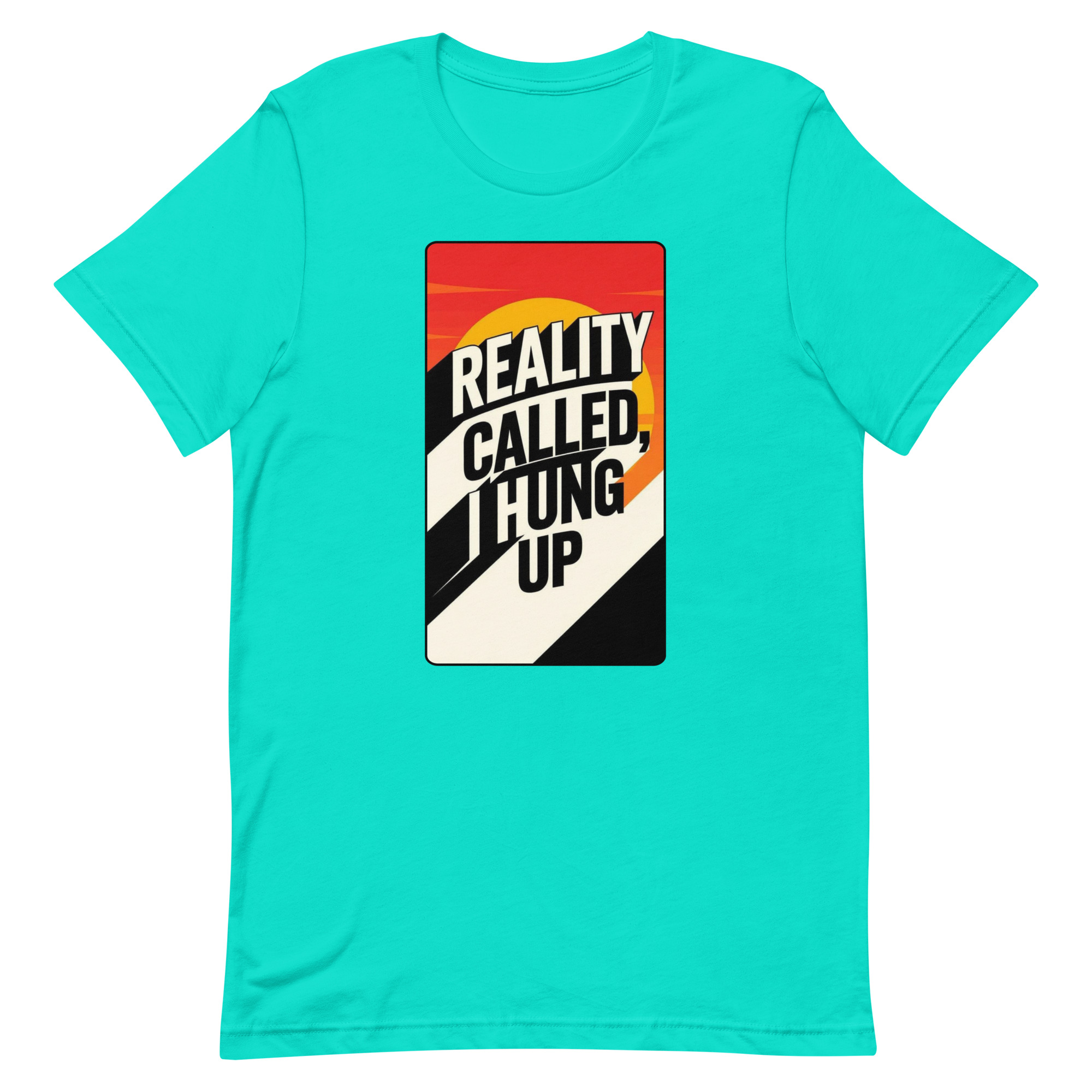 Reality Called I hung up Unisex t-shirt - Image 90